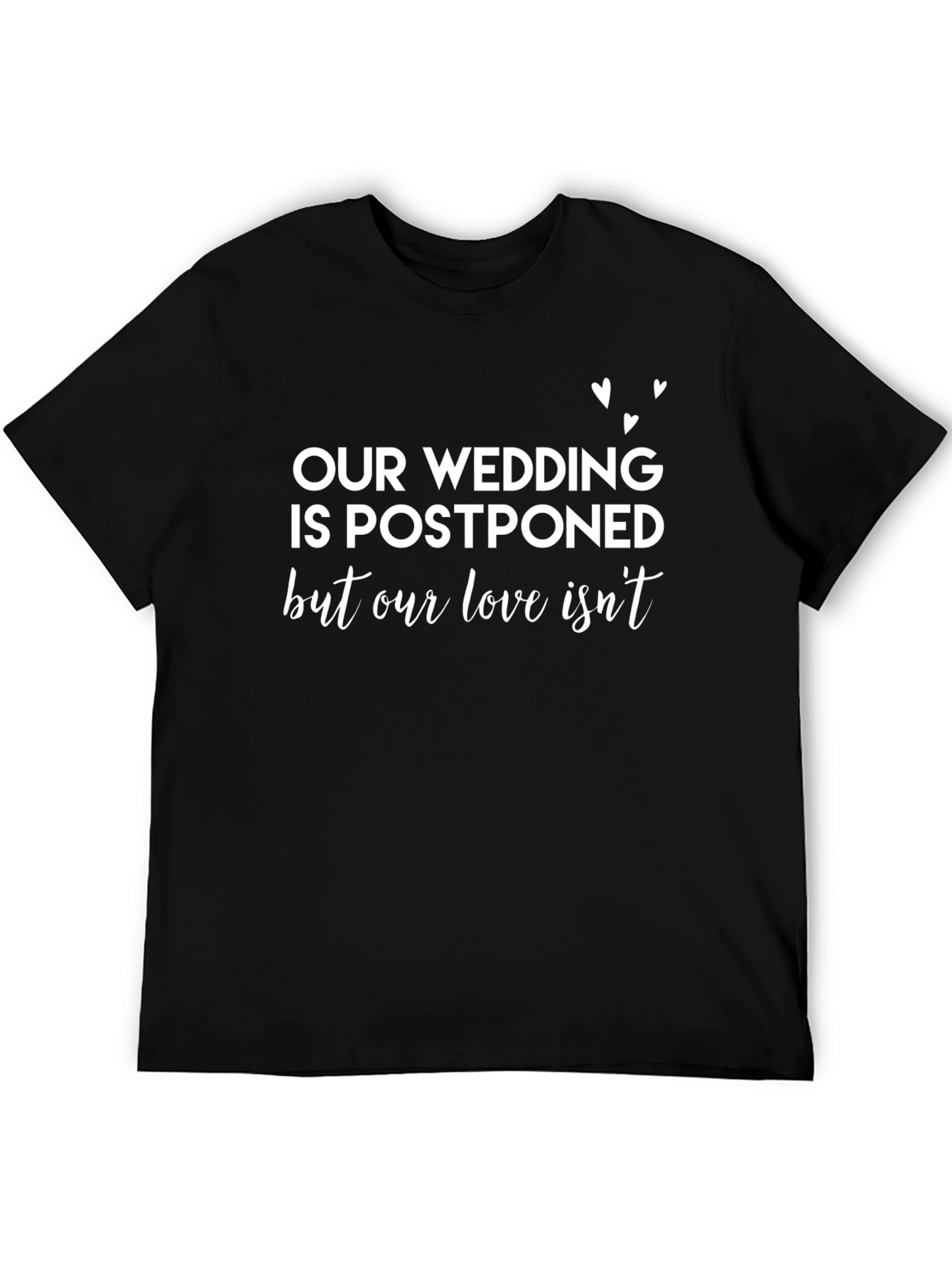 Postponed Wedding T-Shirt - Love Isnt Cancelled