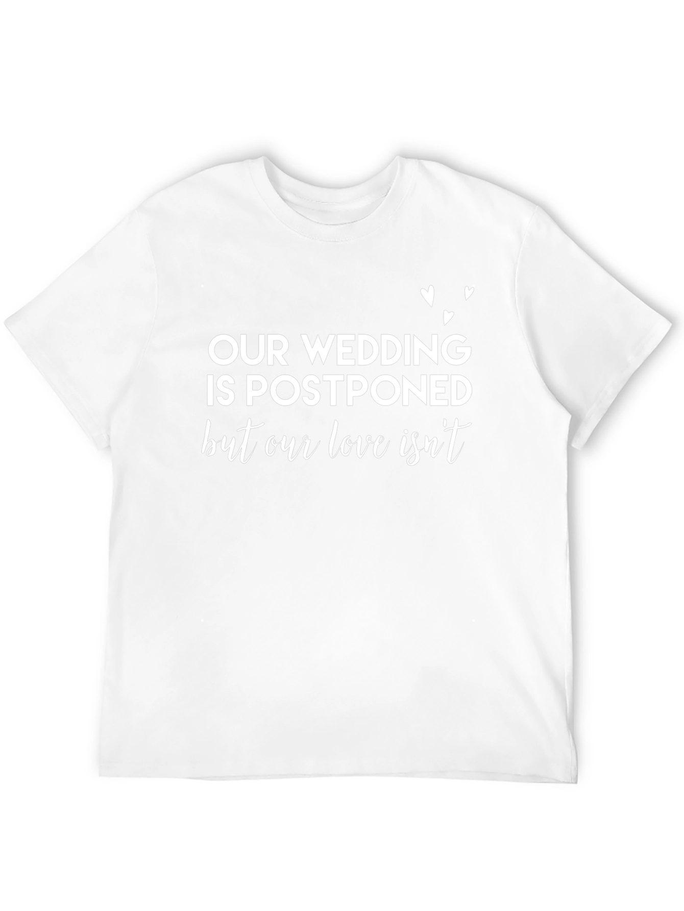 Postponed Wedding T-Shirt - Love Isnt Cancelled