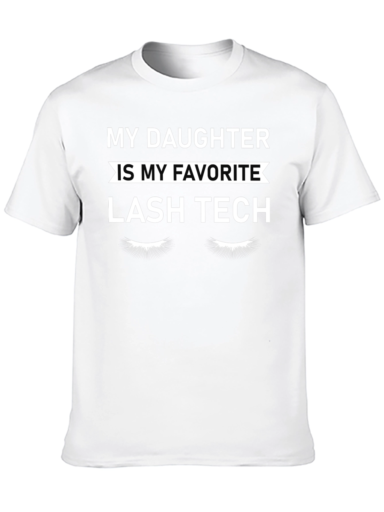 My Daughter is My Favorite Lash Tech T-Shirt