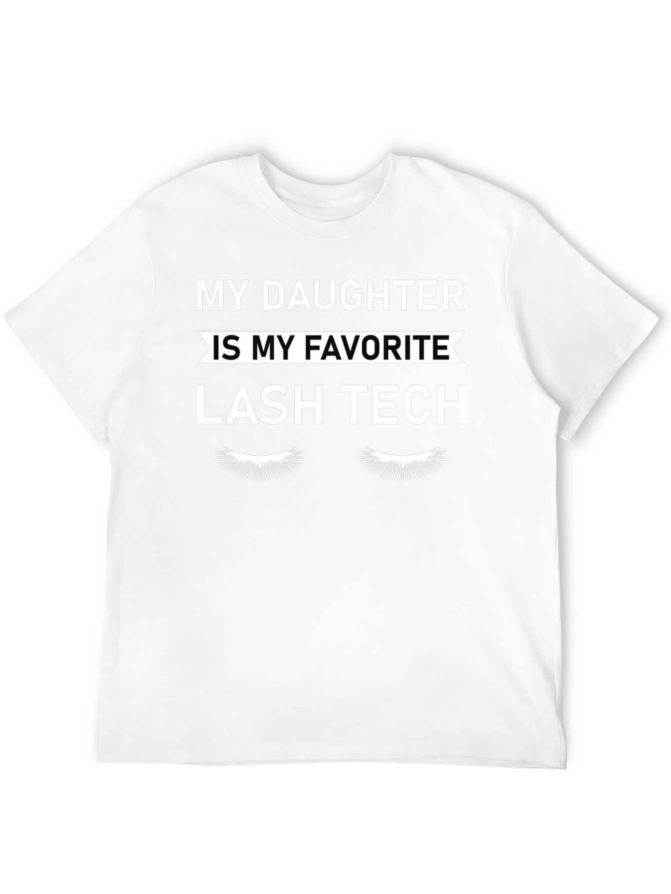 My Daughter is My Favorite Lash Tech T-Shirt