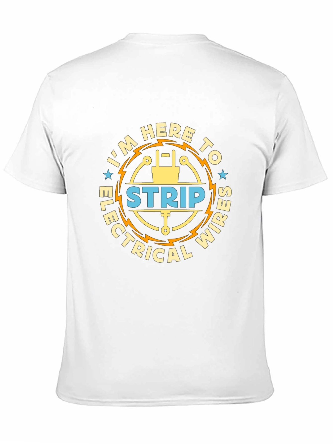 Im Here to Strip Electrical Wires Funny T-Shirt