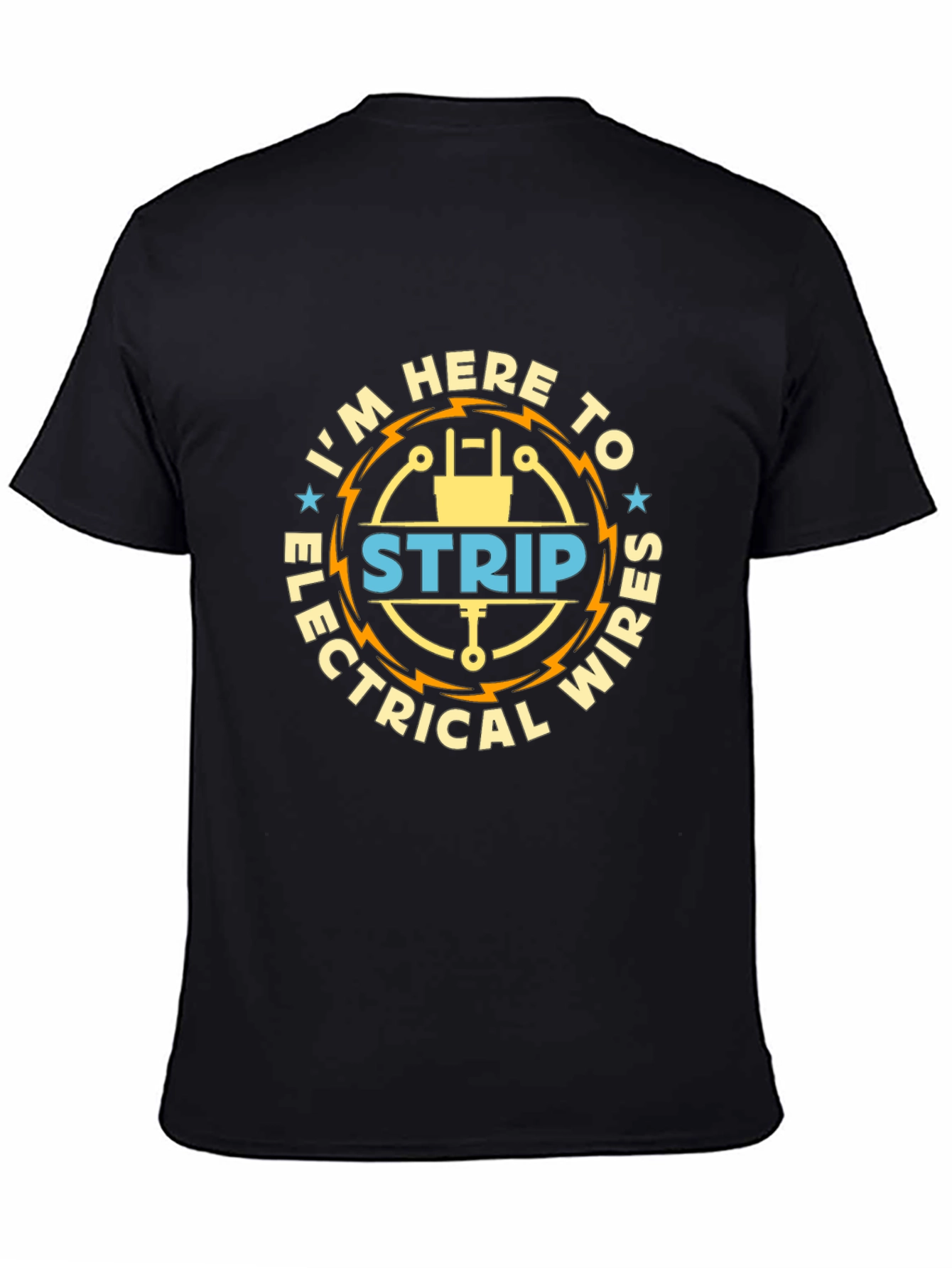 Im Here to Strip Electrical Wires Funny T-Shirt