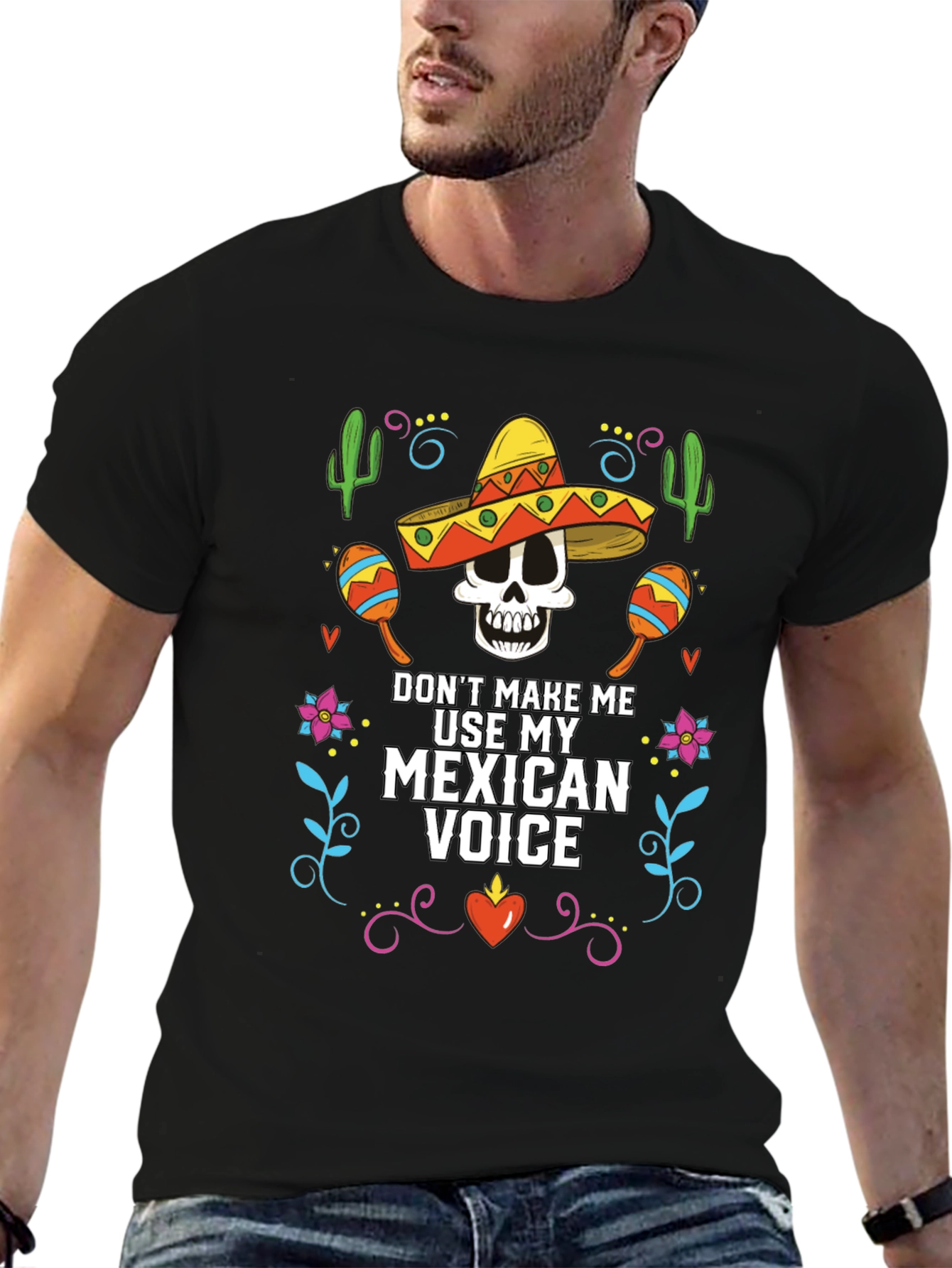 Dont Make Me Use My Mexican Voice T-Shirt