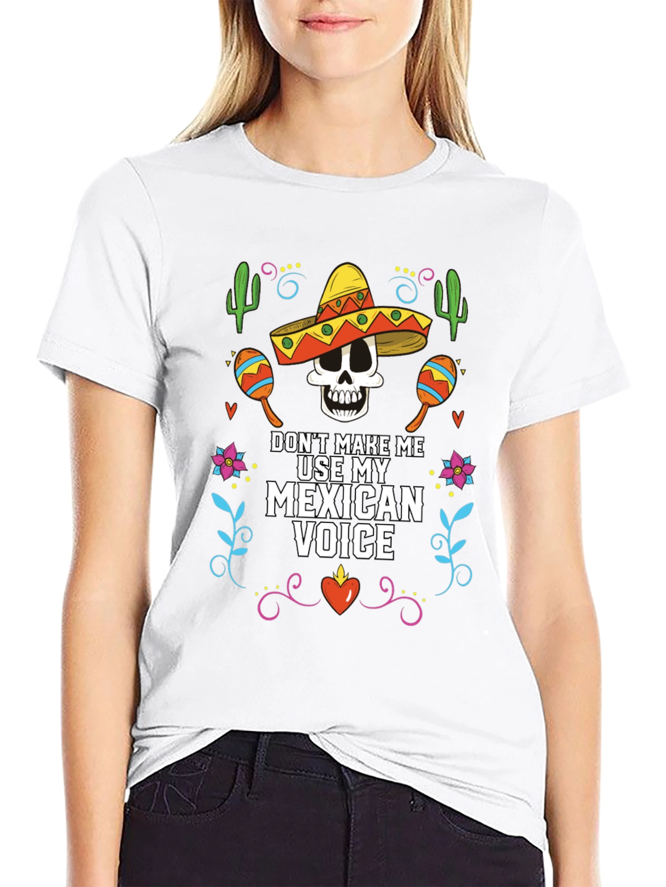 Dont Make Me Use My Mexican Voice T-Shirt
