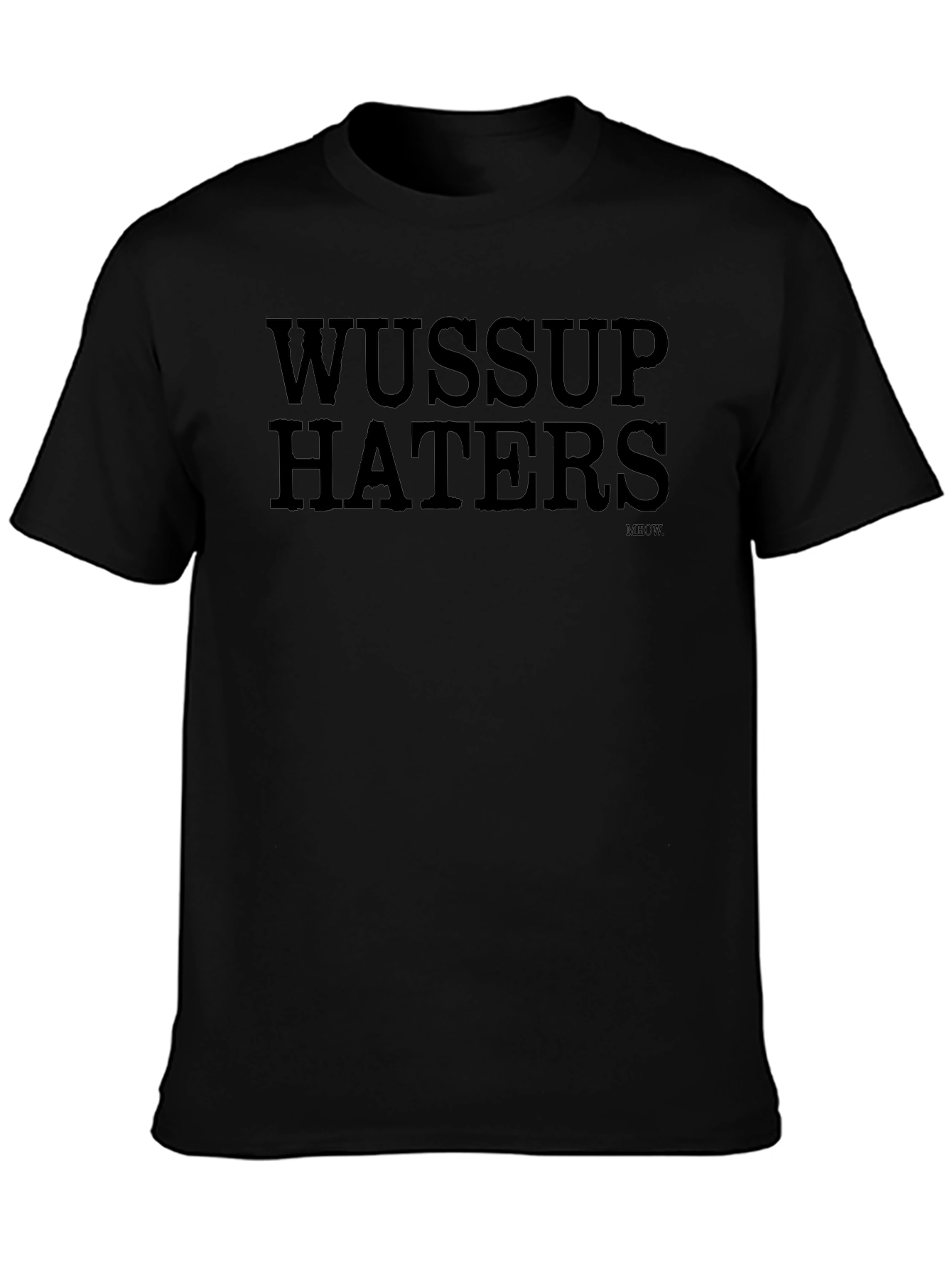 Wussup Haters Graphic Tee