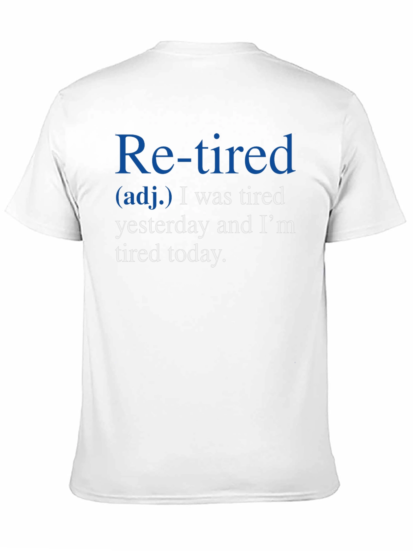 Retired Definition T-Shirt: Tired Yesterday Tired Today