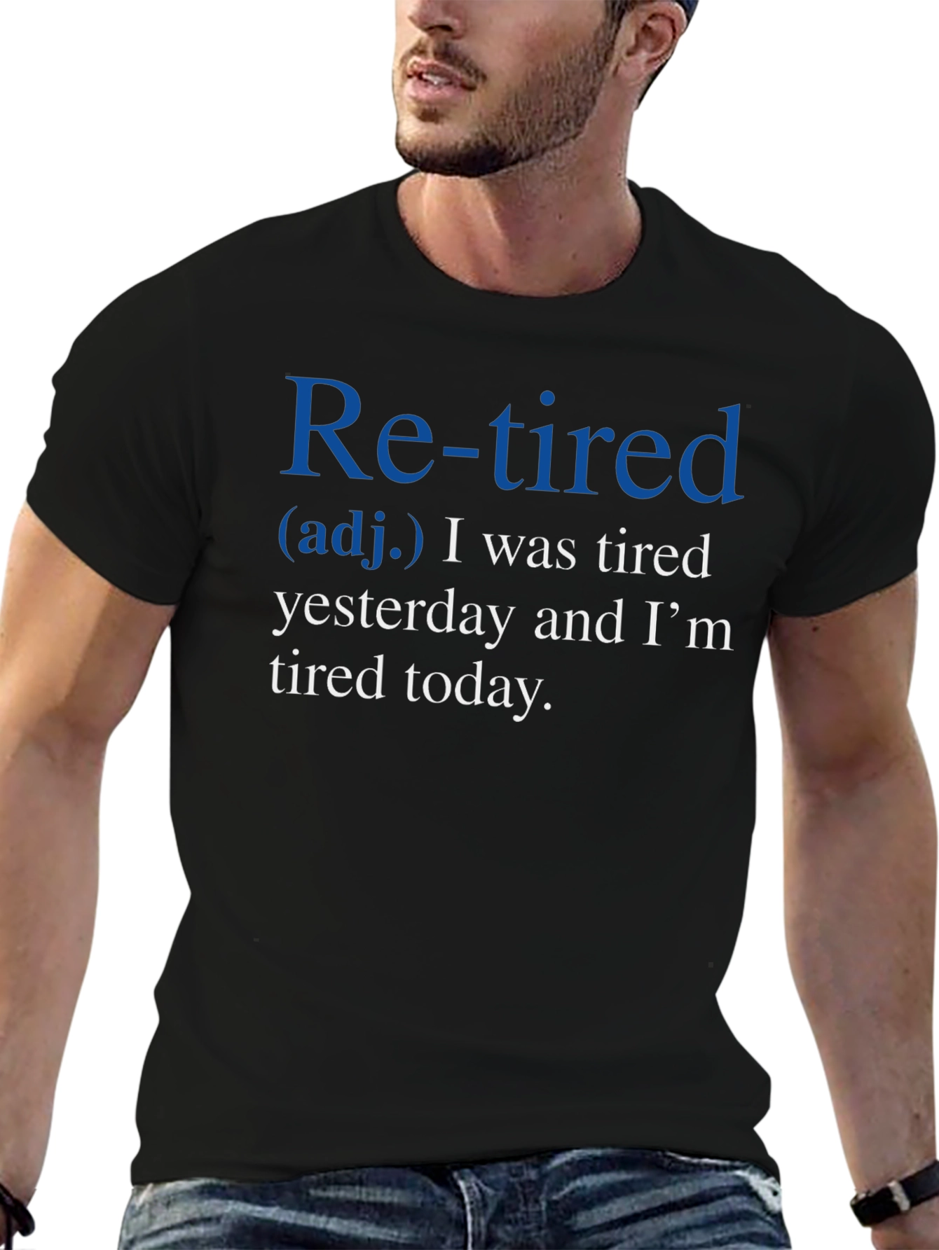 Retired Definition T-Shirt: Tired Yesterday Tired Today