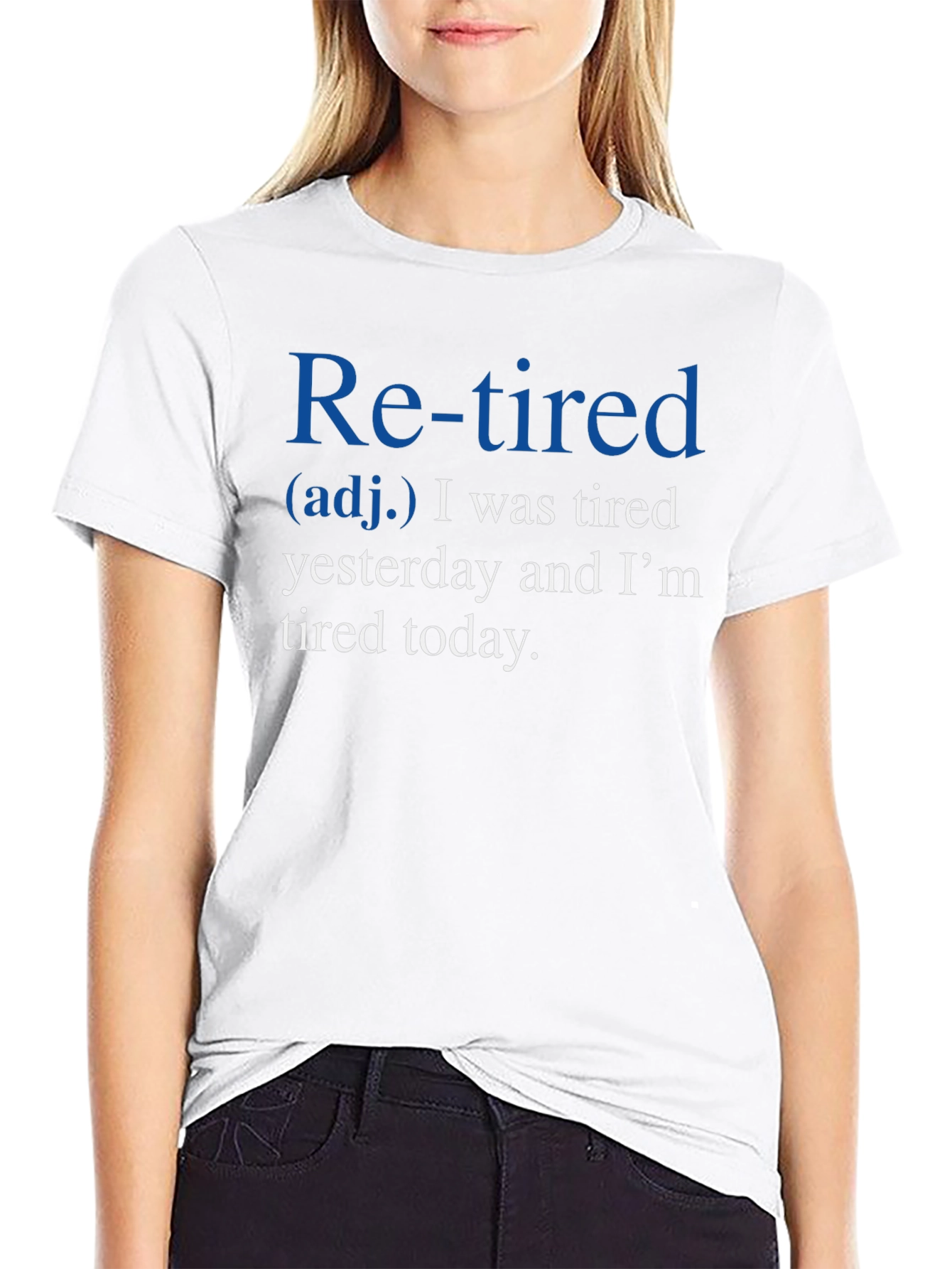 Retired Definition T-Shirt: Tired Yesterday Tired Today