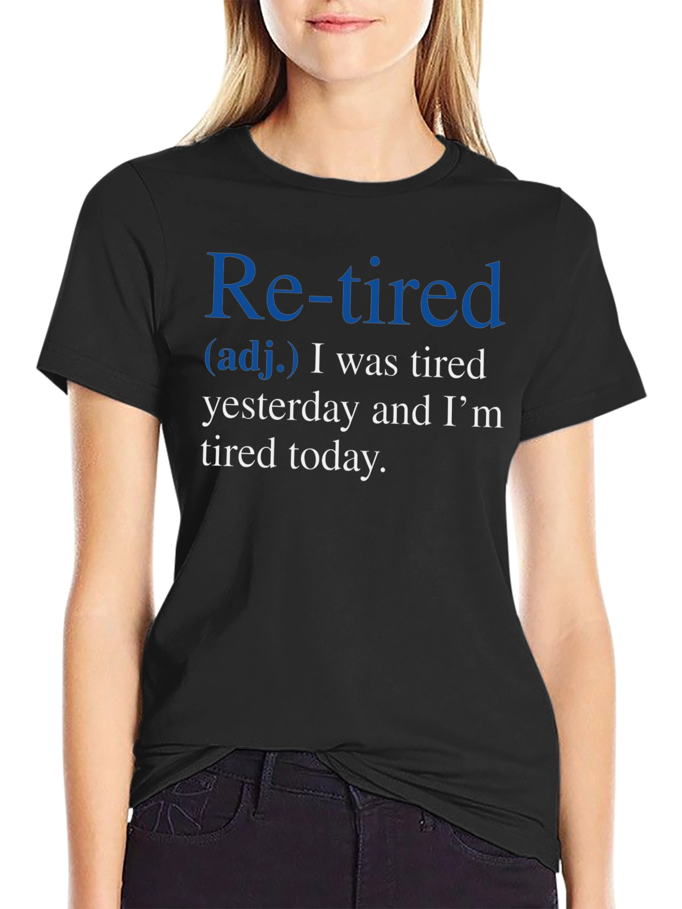 Retired Definition T-Shirt: Tired Yesterday Tired Today