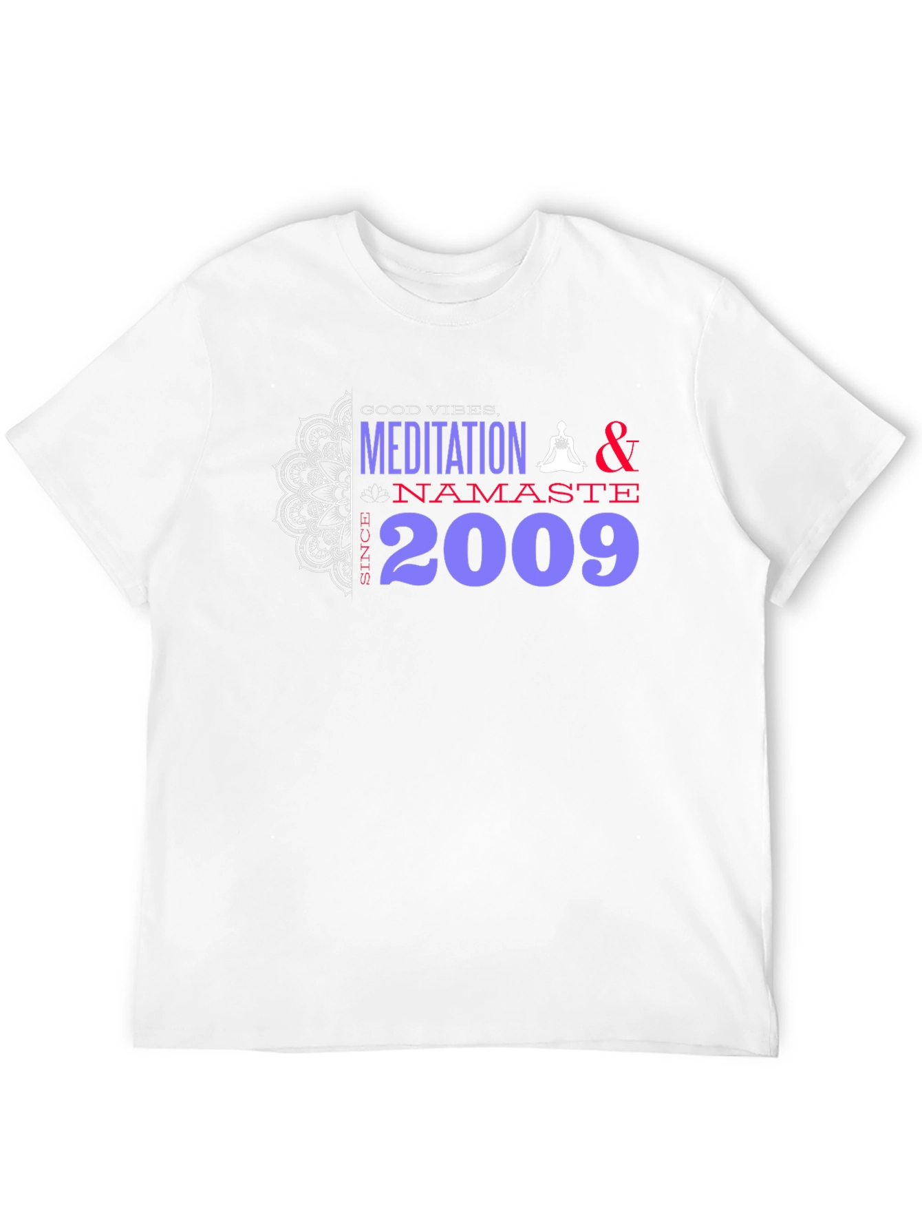 Meditation Namaste T-Shirt - Good Vibes Since 2009