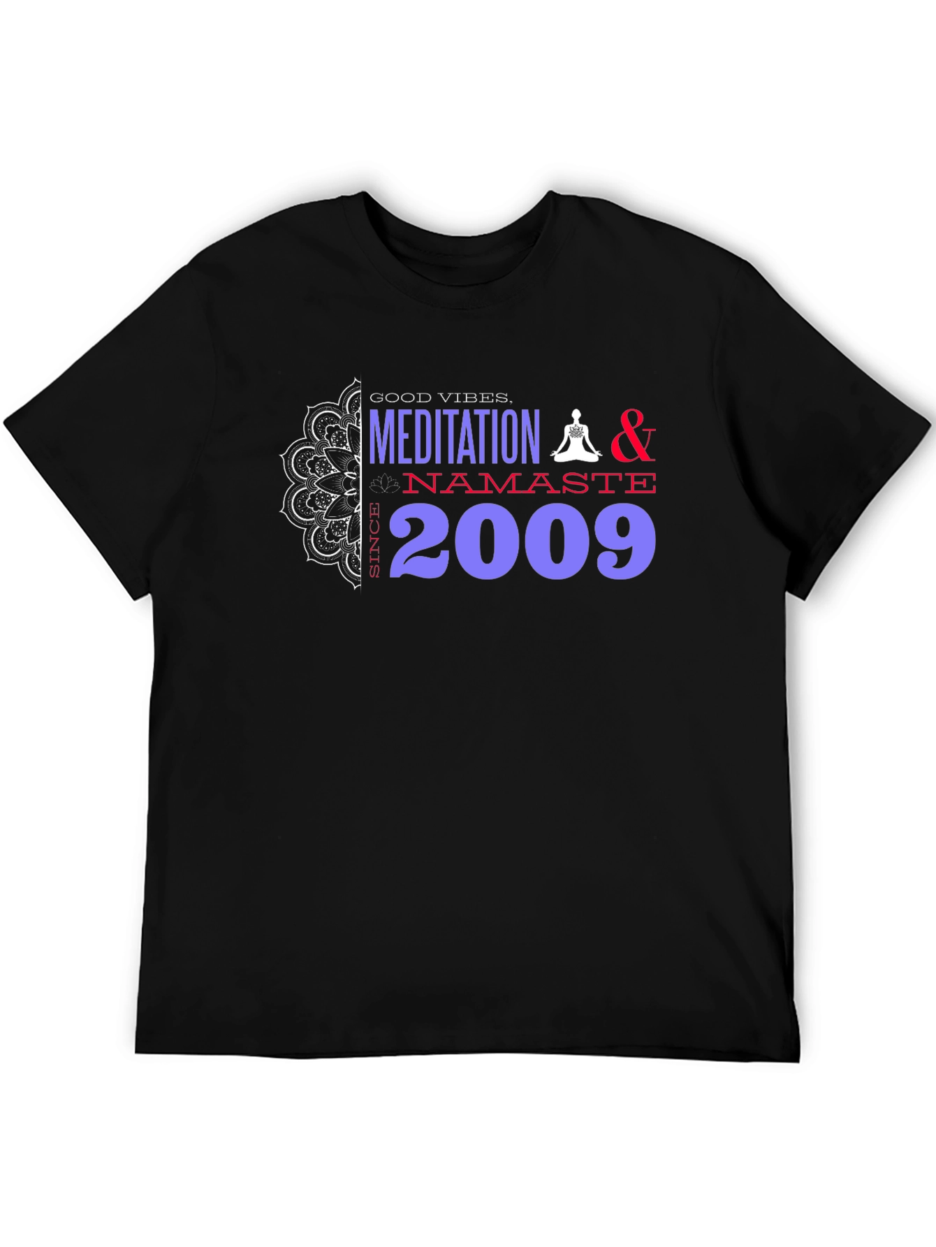 Meditation Namaste T-Shirt - Good Vibes Since 2009