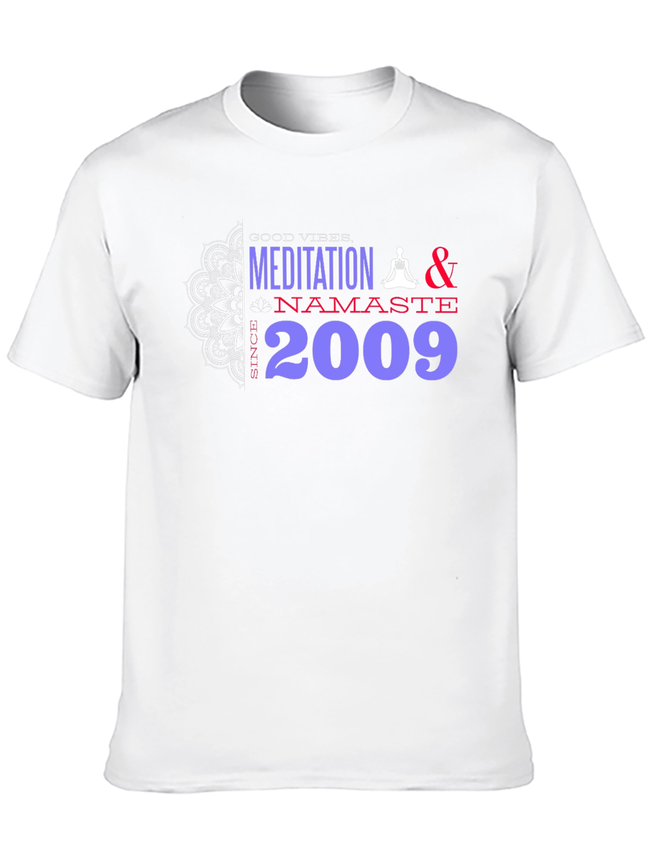 Meditation Namaste T-Shirt - Good Vibes Since 2009