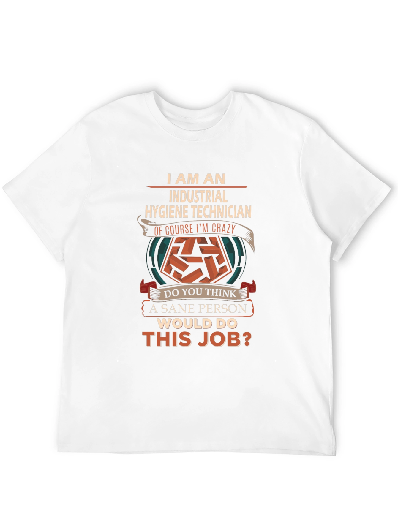 Industrial Hygiene Technician Crazy Job T-Shirt
