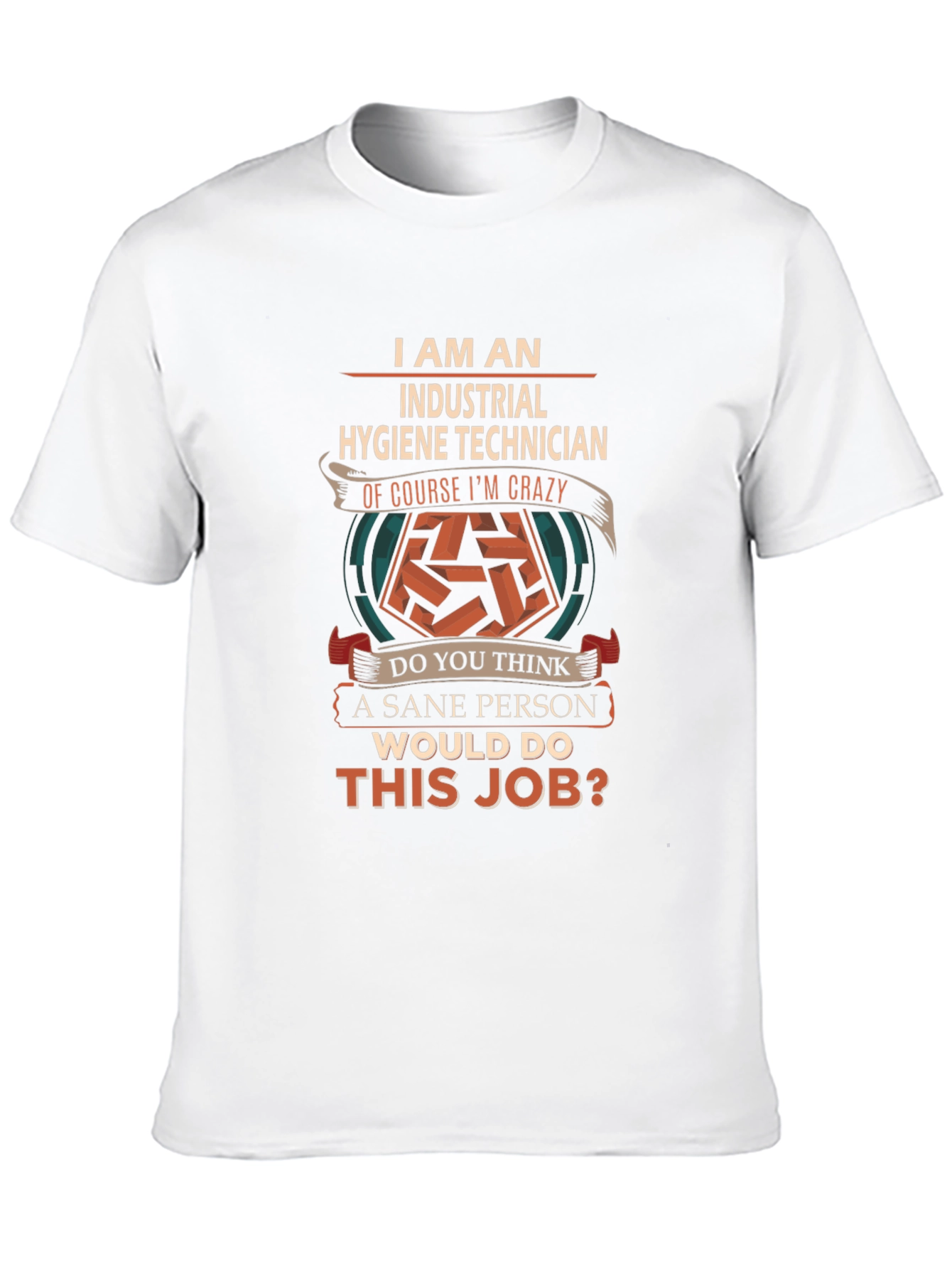 Industrial Hygiene Technician Crazy Job T-Shirt