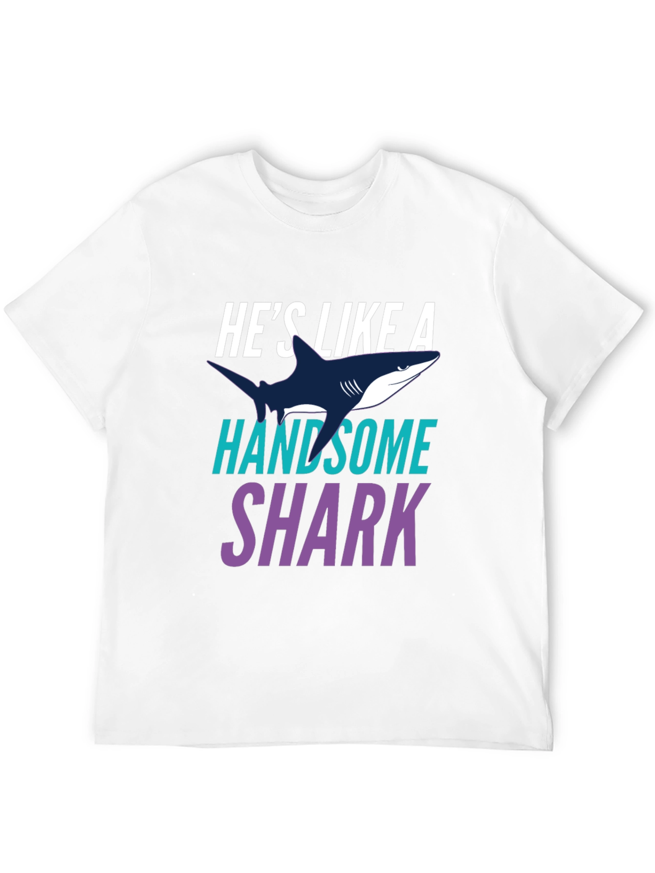 Hes Like a Handsome Shark Novelty Graphic Tee