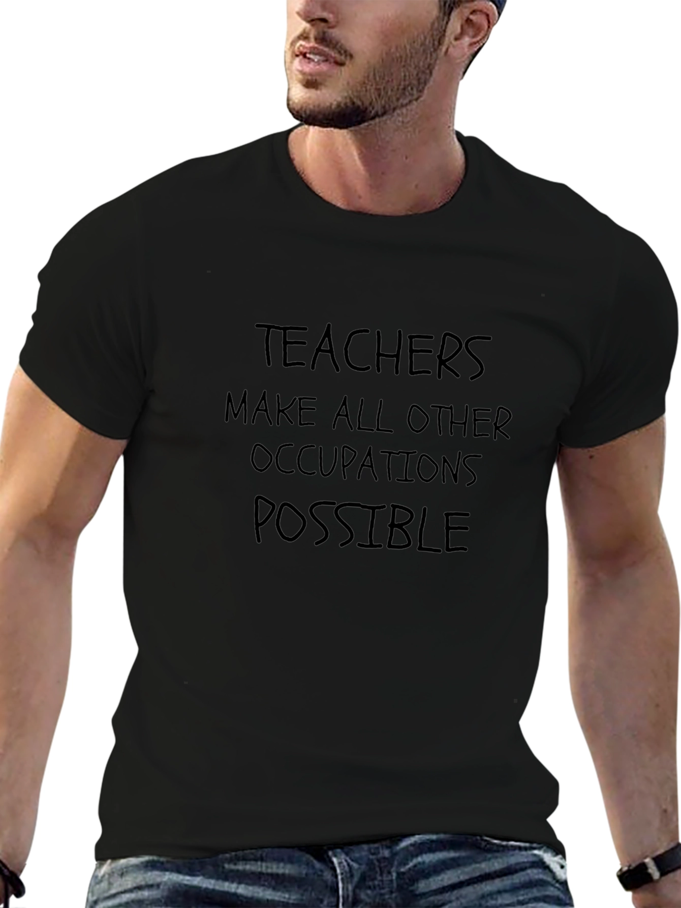 Teachers Make All Other Occupations Possible T-Shirt