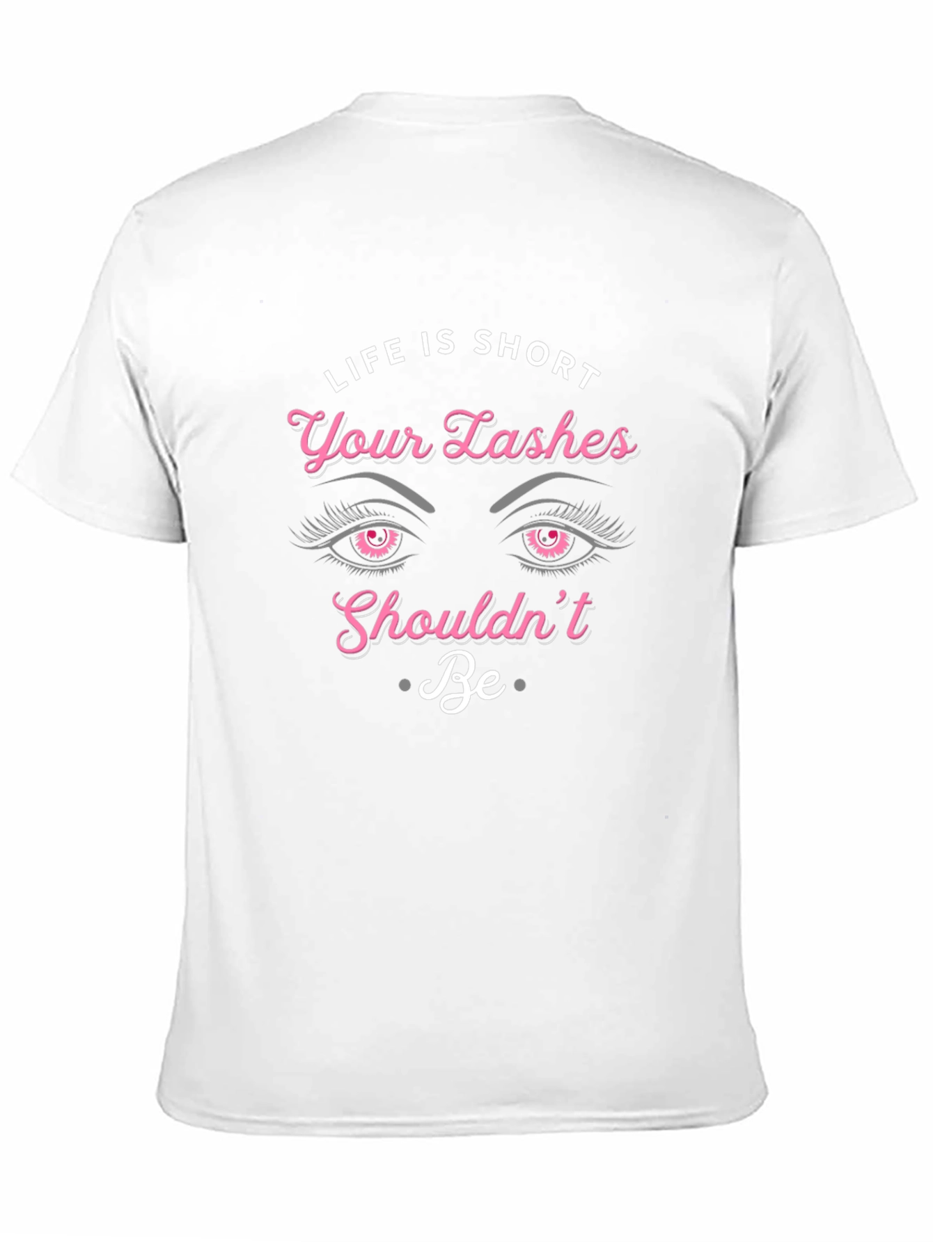Life is Short Lashes Graphic T-Shirt