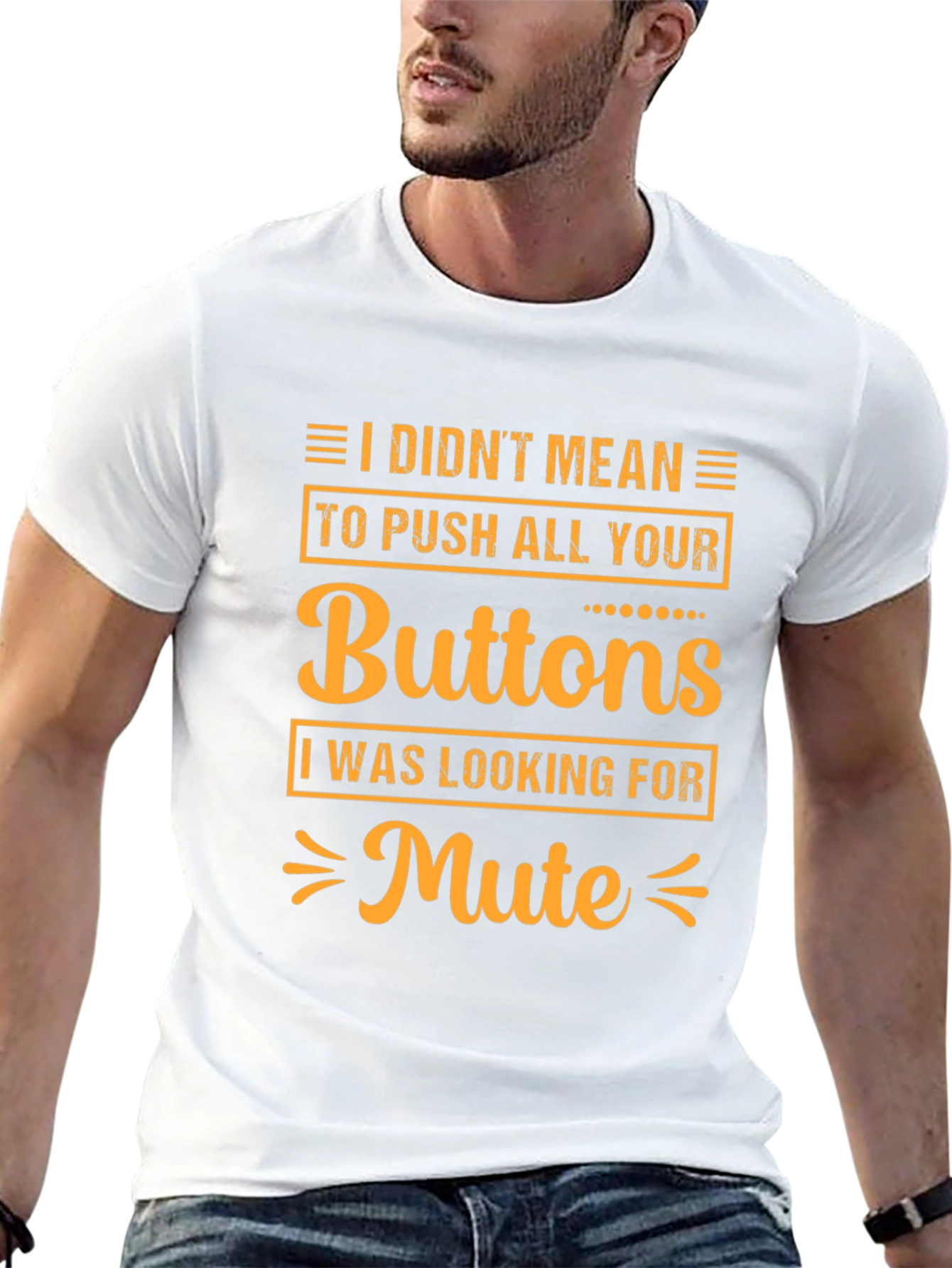 I Didnt Mean to Push All Your Buttons T-Shirt