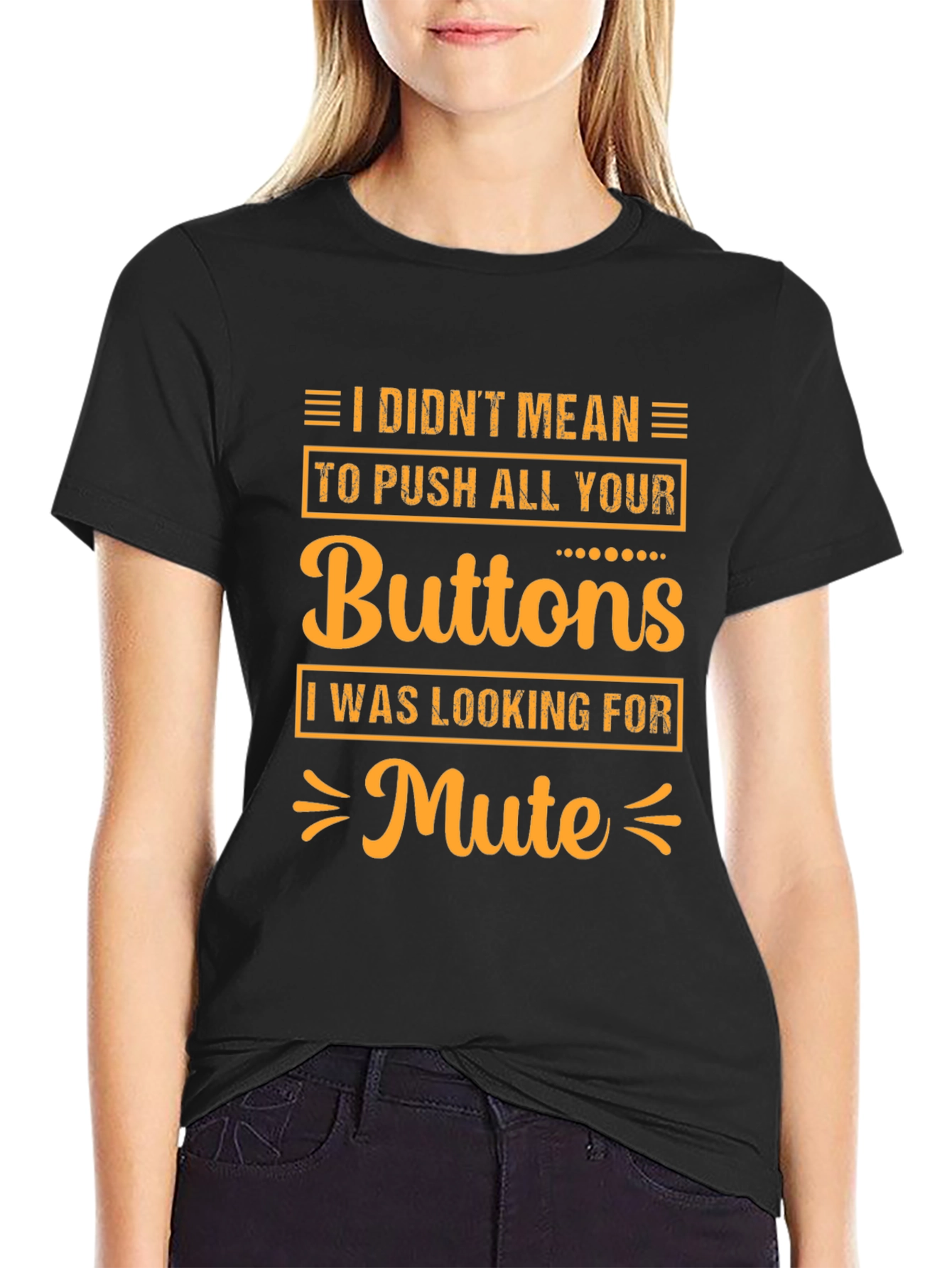 I Didnt Mean to Push All Your Buttons T-Shirt