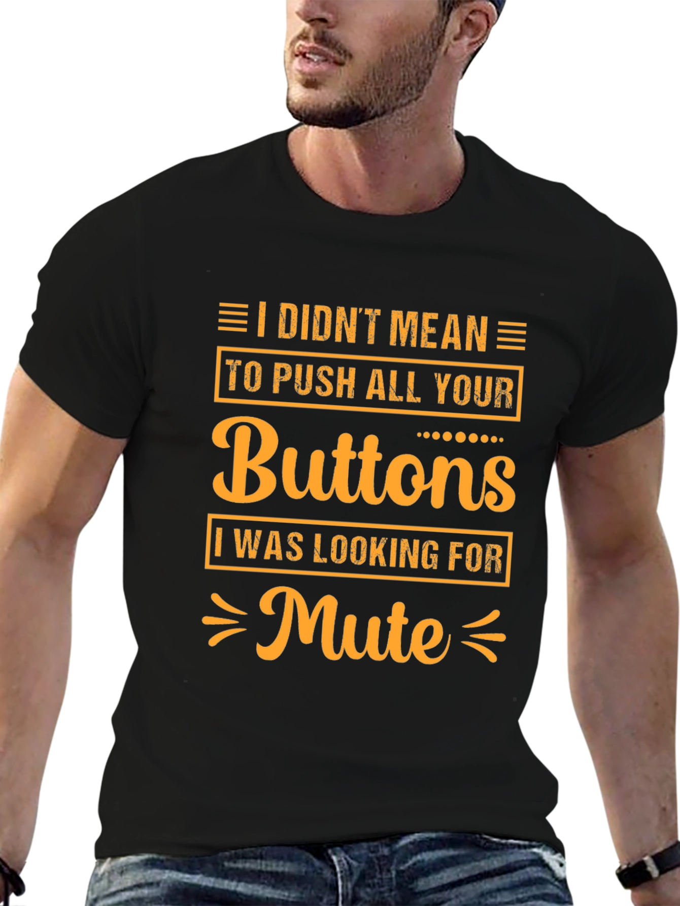 I Didnt Mean to Push All Your Buttons T-Shirt