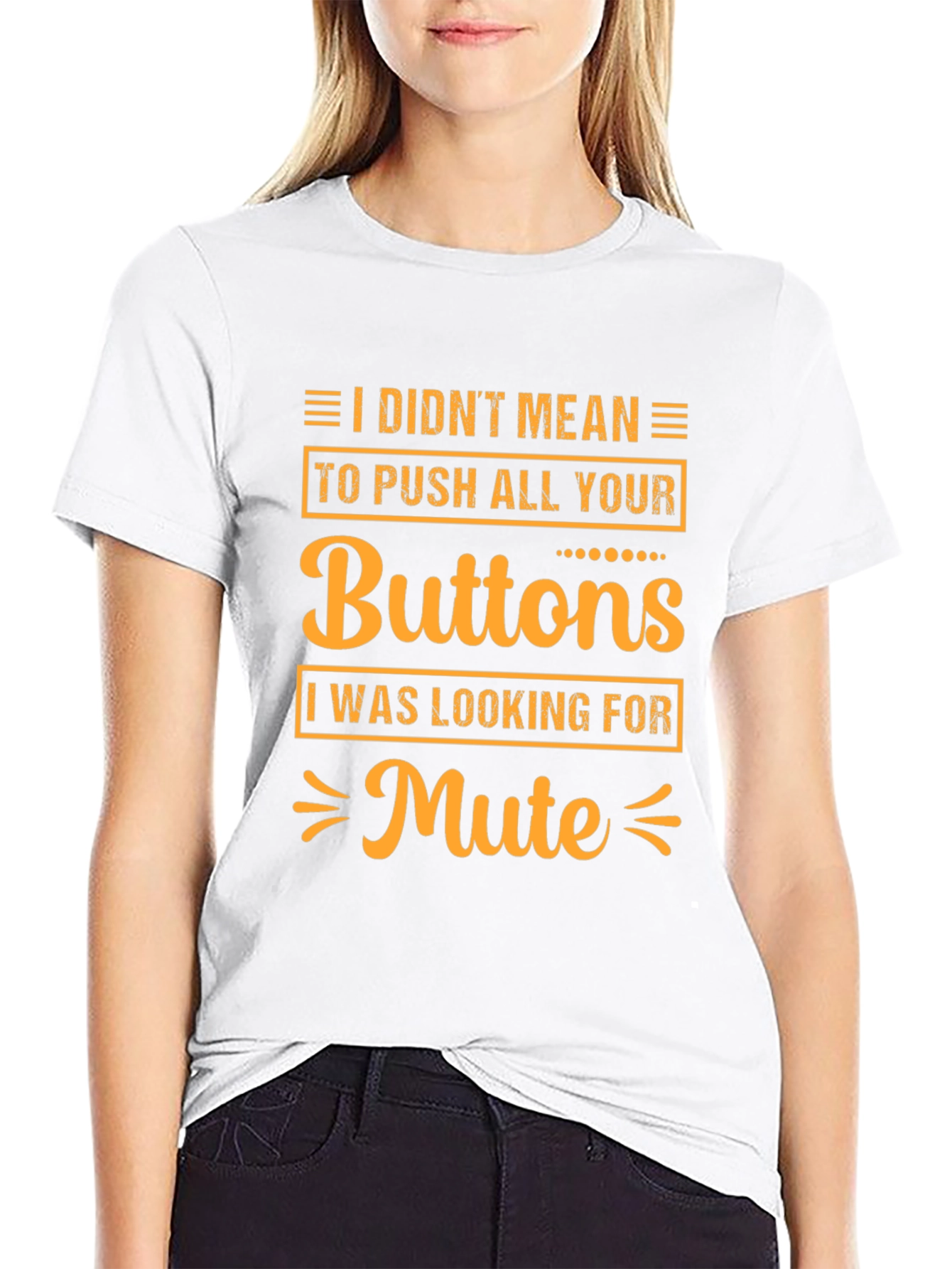 I Didnt Mean to Push All Your Buttons T-Shirt