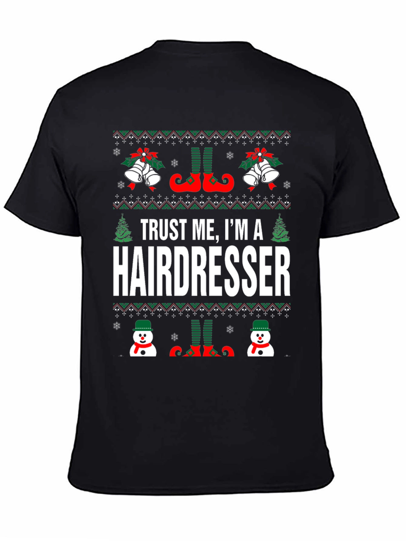 Trust Me Im a Hairdresser Ugly Christmas Sweater T-Shirt