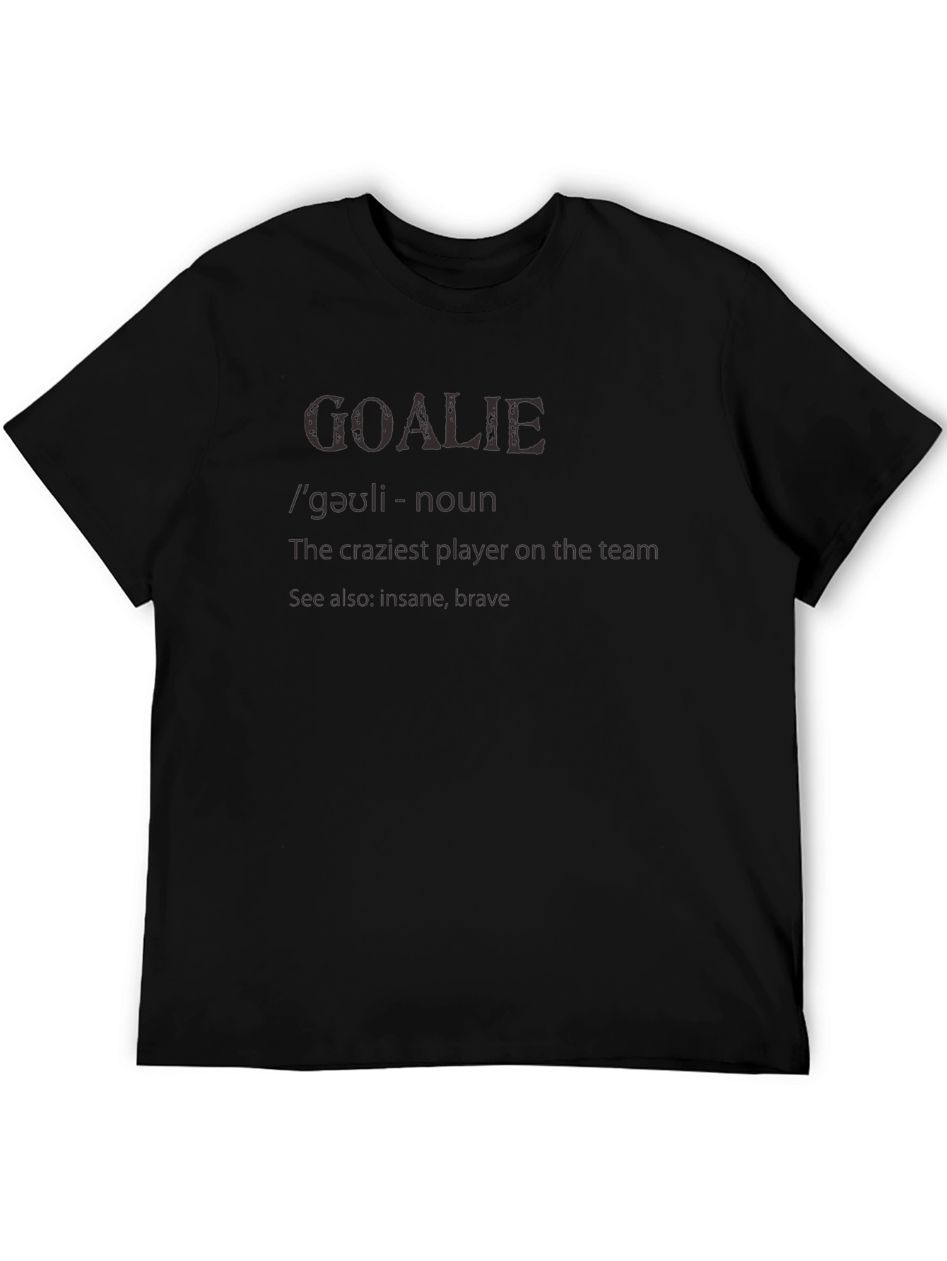 Goalkeeper Definition T-Shirt - Crazy Brave Goalie Tee