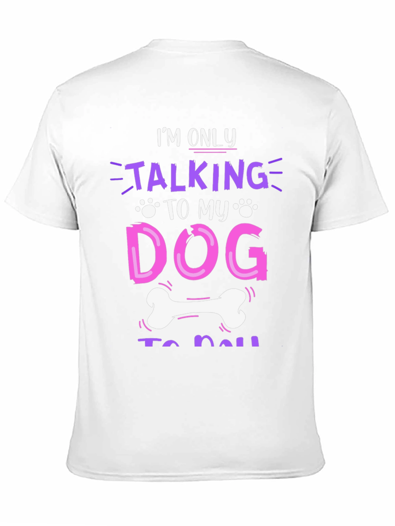 Im Only Talking to My Dog T-Shirt