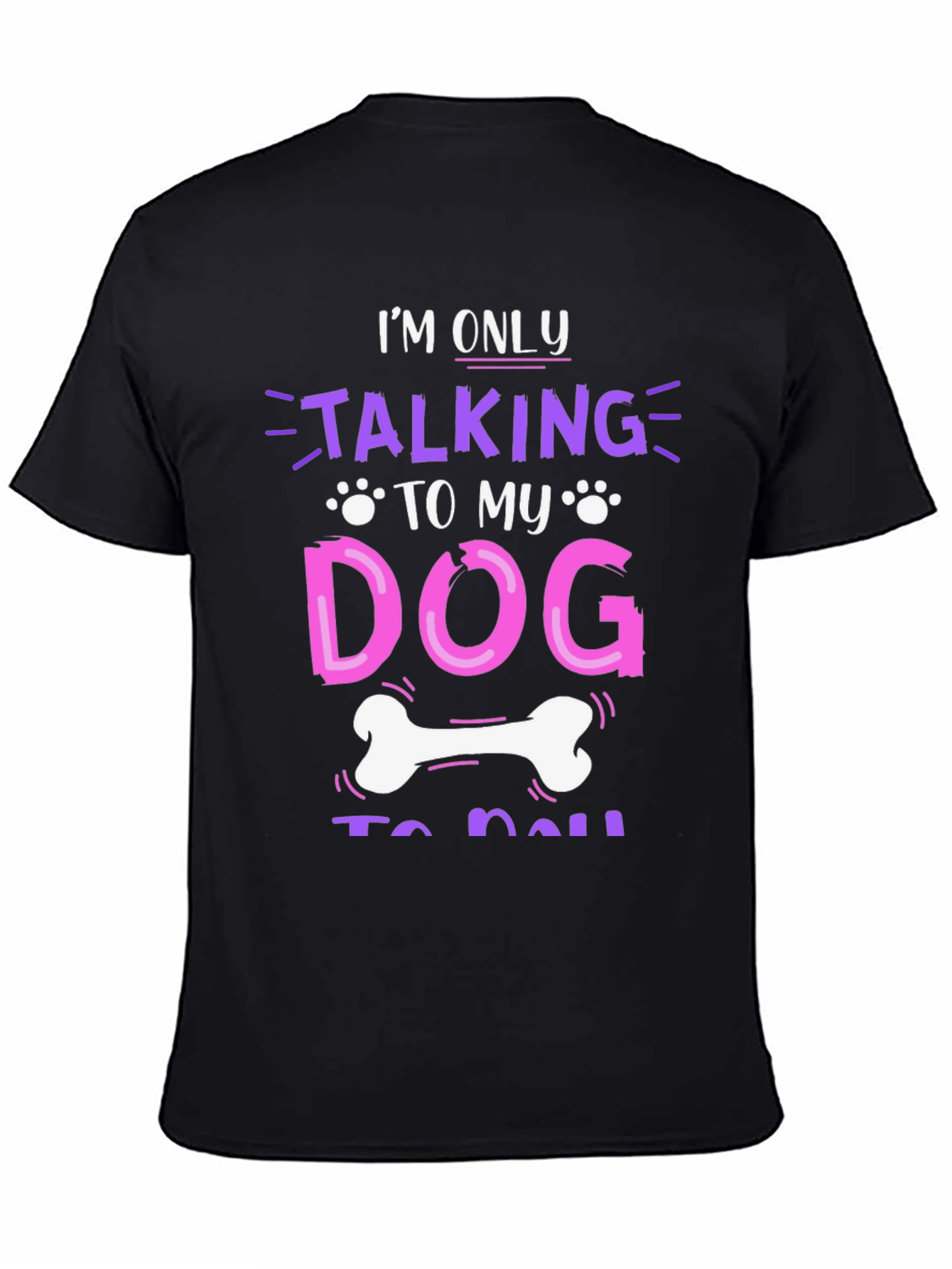 Im Only Talking to My Dog T-Shirt