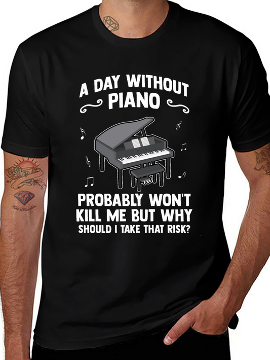 A Day Without Piano Black T-Shirt - Music Lover Gift