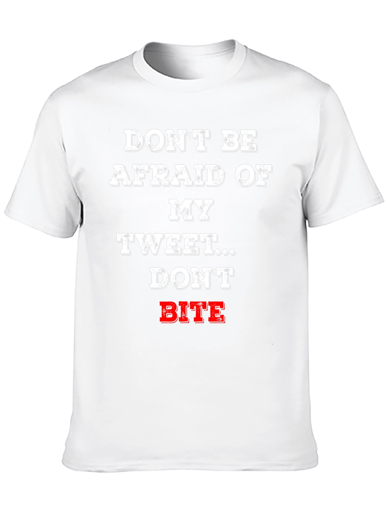 Dont Be Afraid Tweet T-Shirt