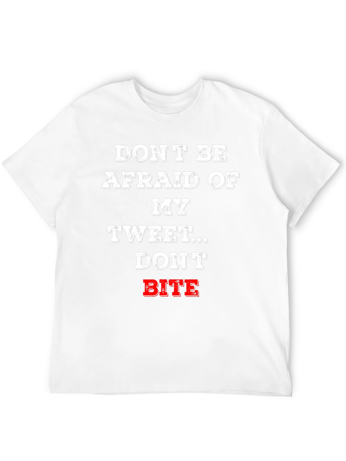 Dont Be Afraid Tweet T-Shirt