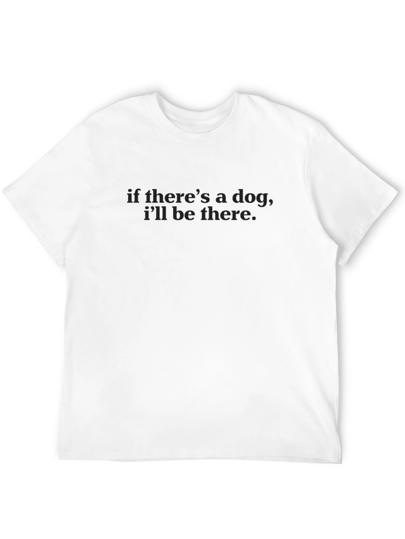If Theres a Dog T-Shirt