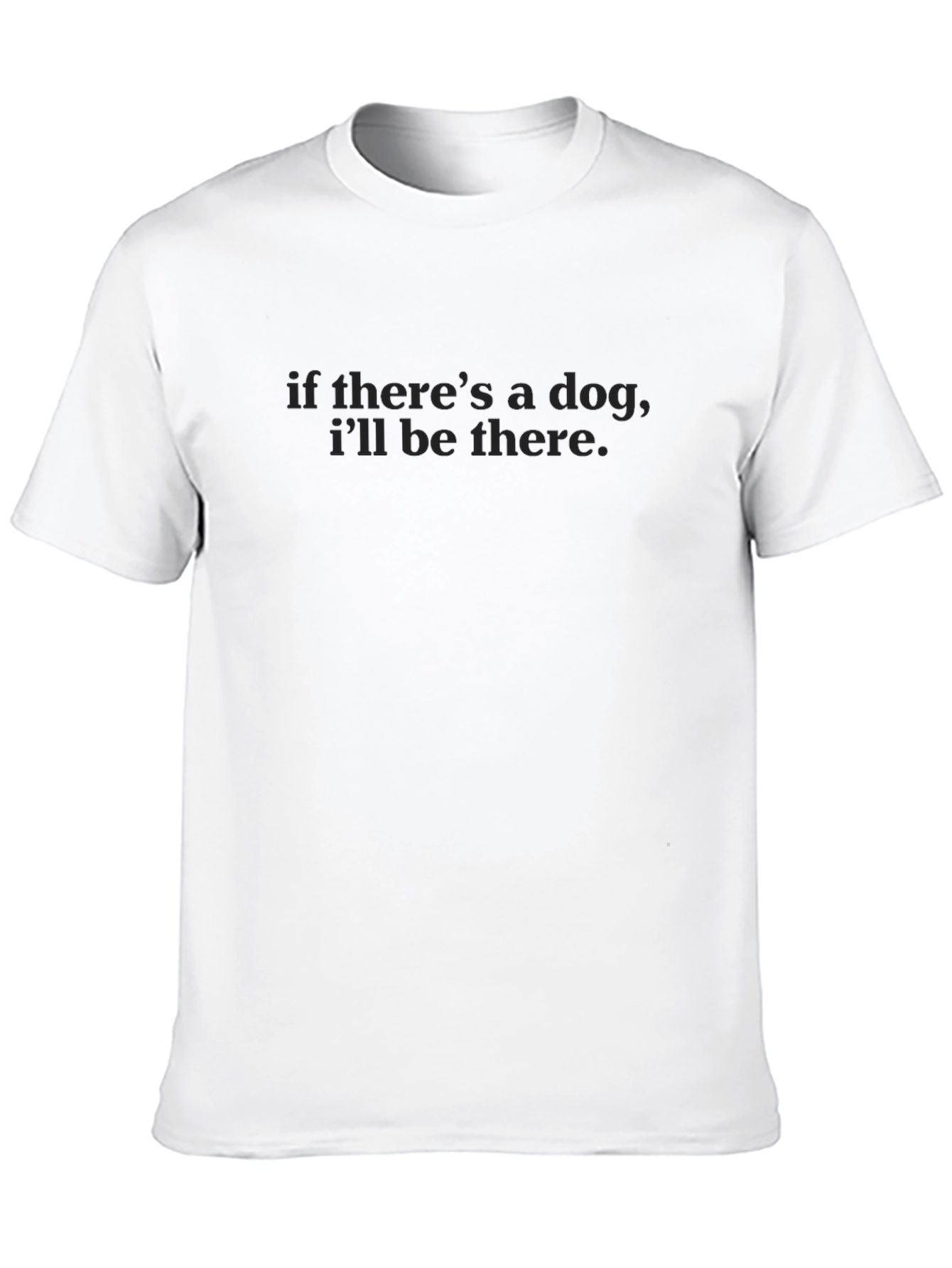 If Theres a Dog T-Shirt