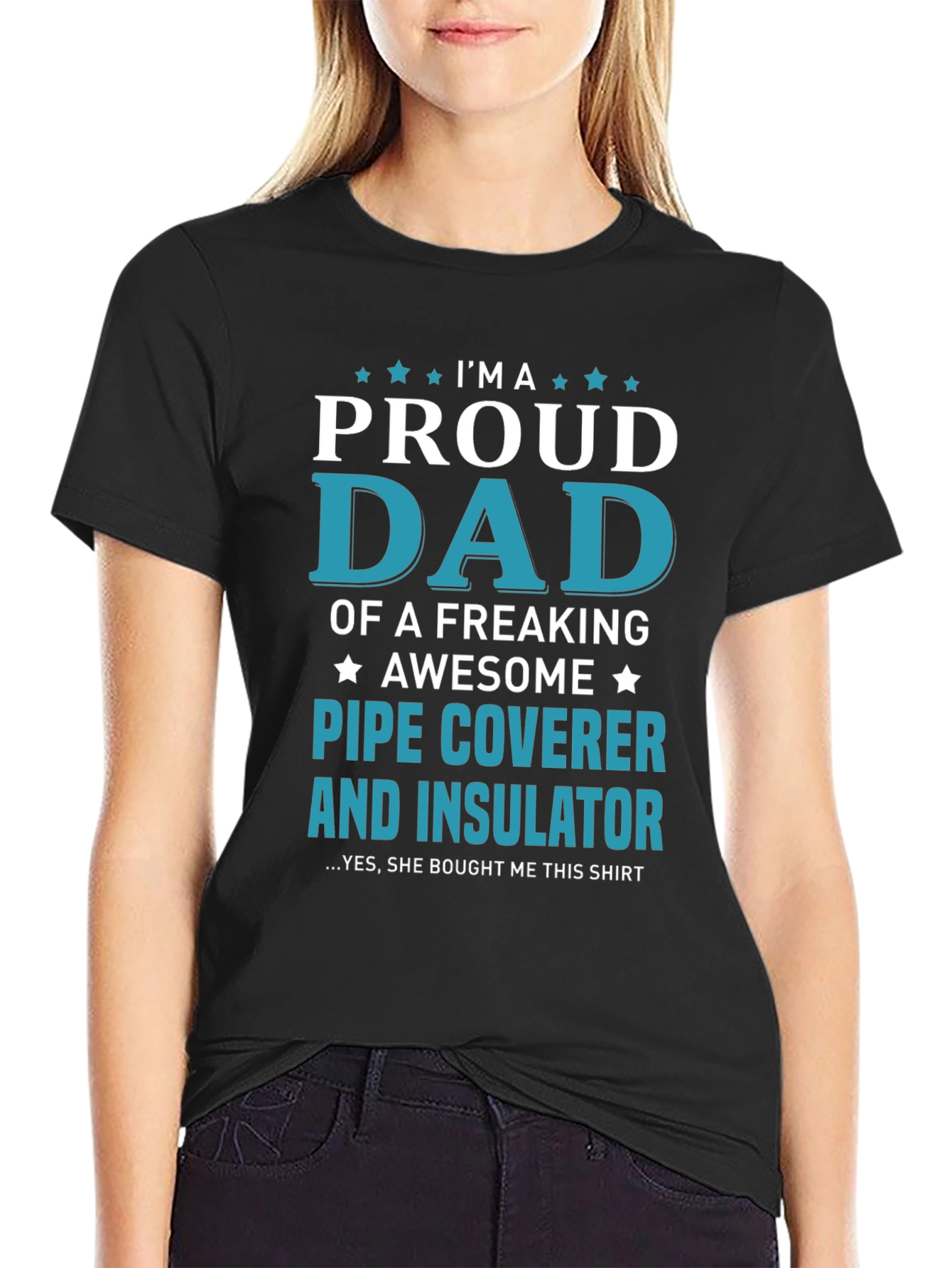 Proud Dad Pipe Coverer and Insulator T-Shirt