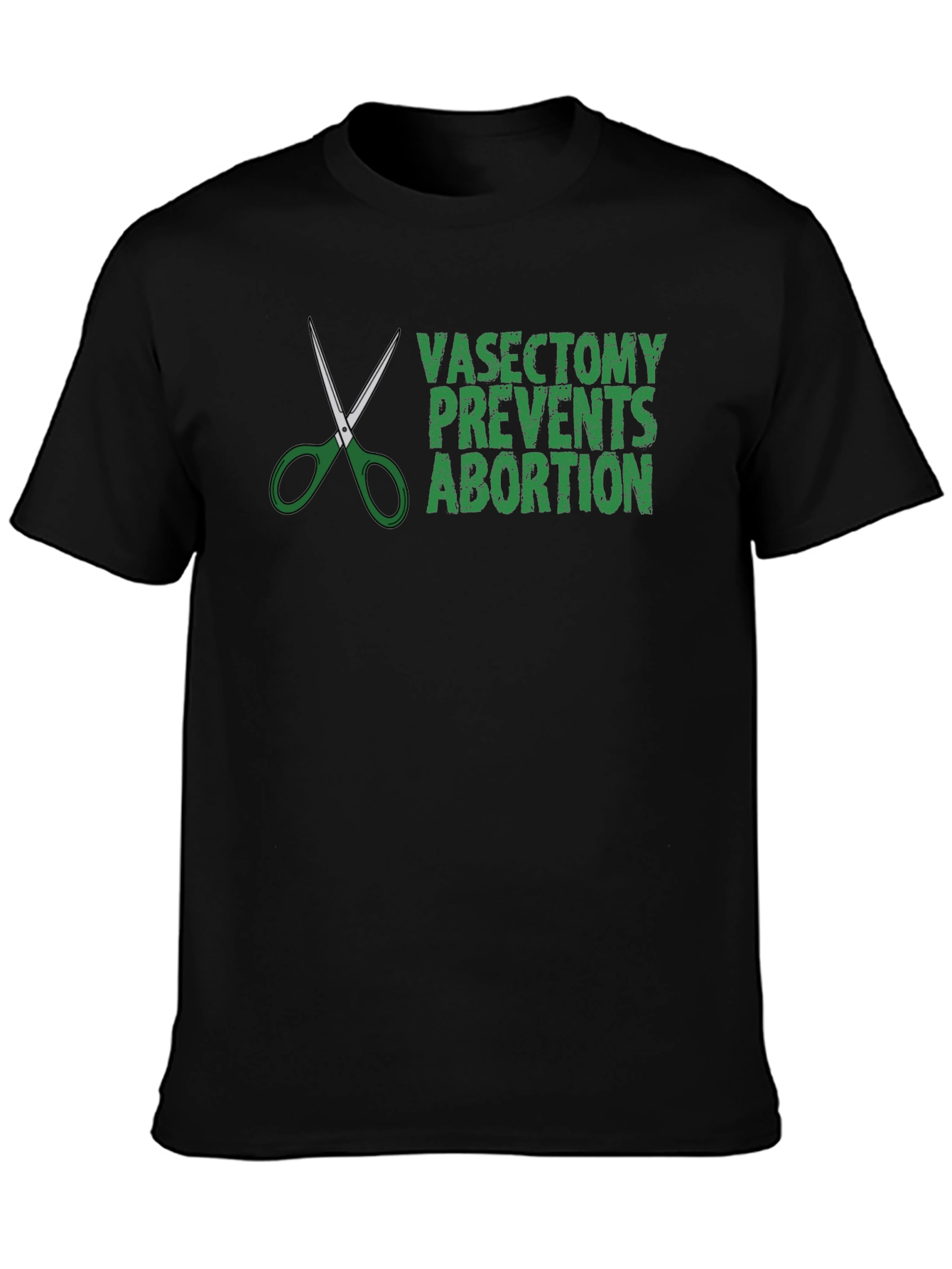 Vasectomy Prevents Abortion Graphic Tee