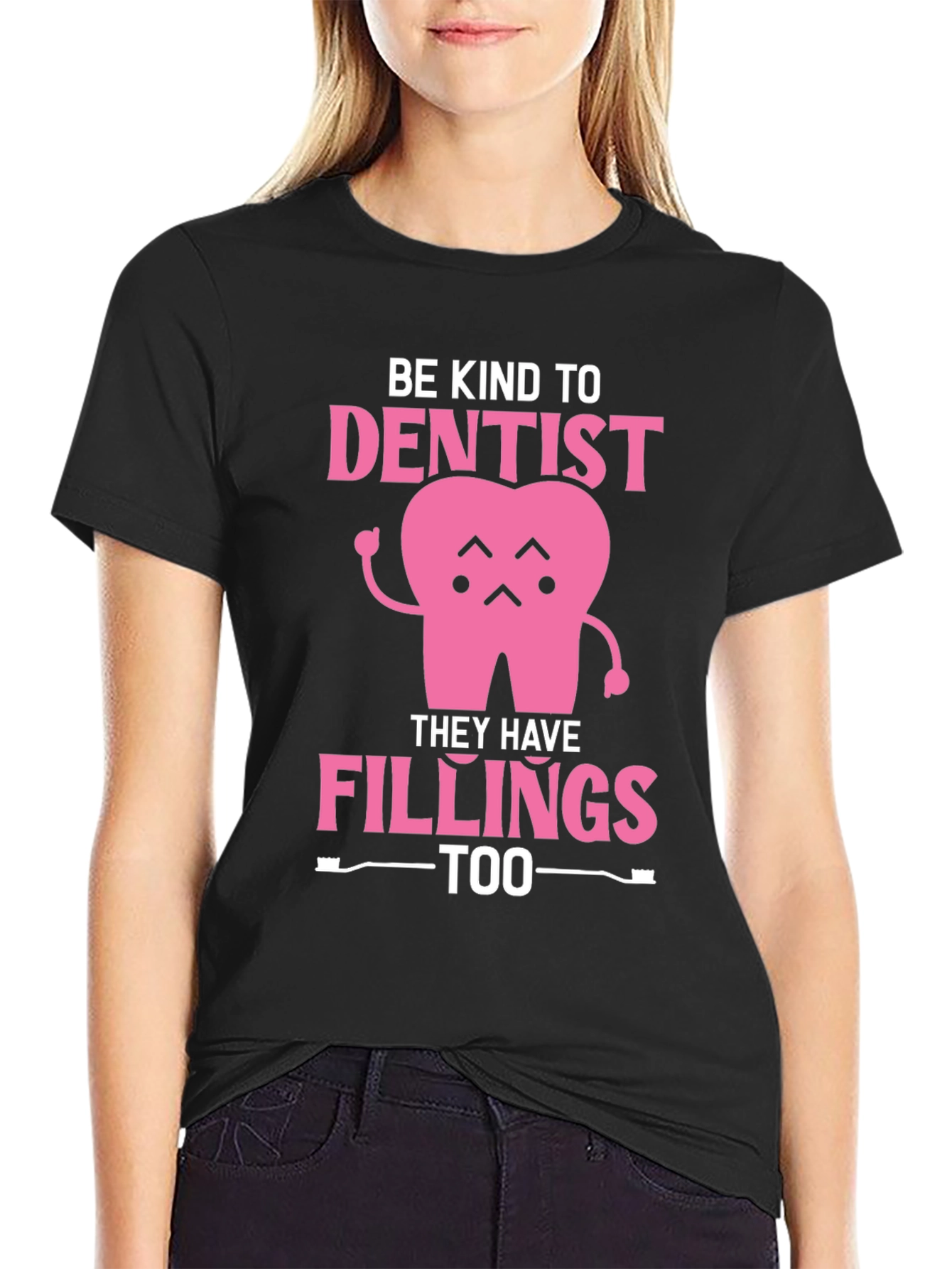 Be Kind to Dentist - Fillings Too! Black T-Shirt