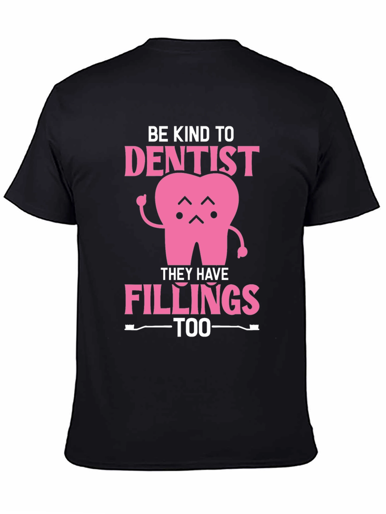 Be Kind to Dentist - Fillings Too! Black T-Shirt