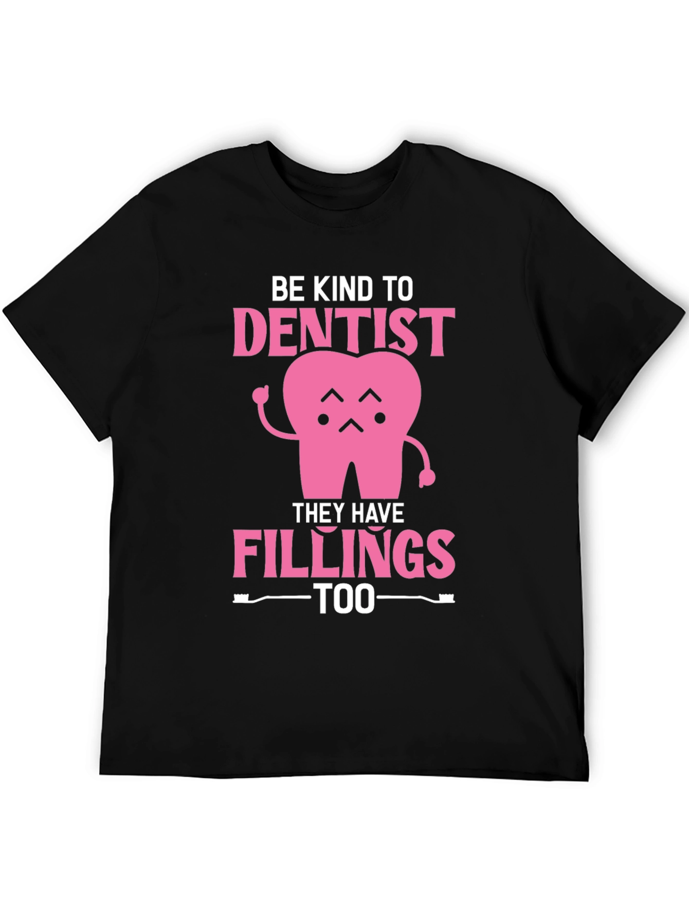 Be Kind to Dentist - Fillings Too! Black T-Shirt
