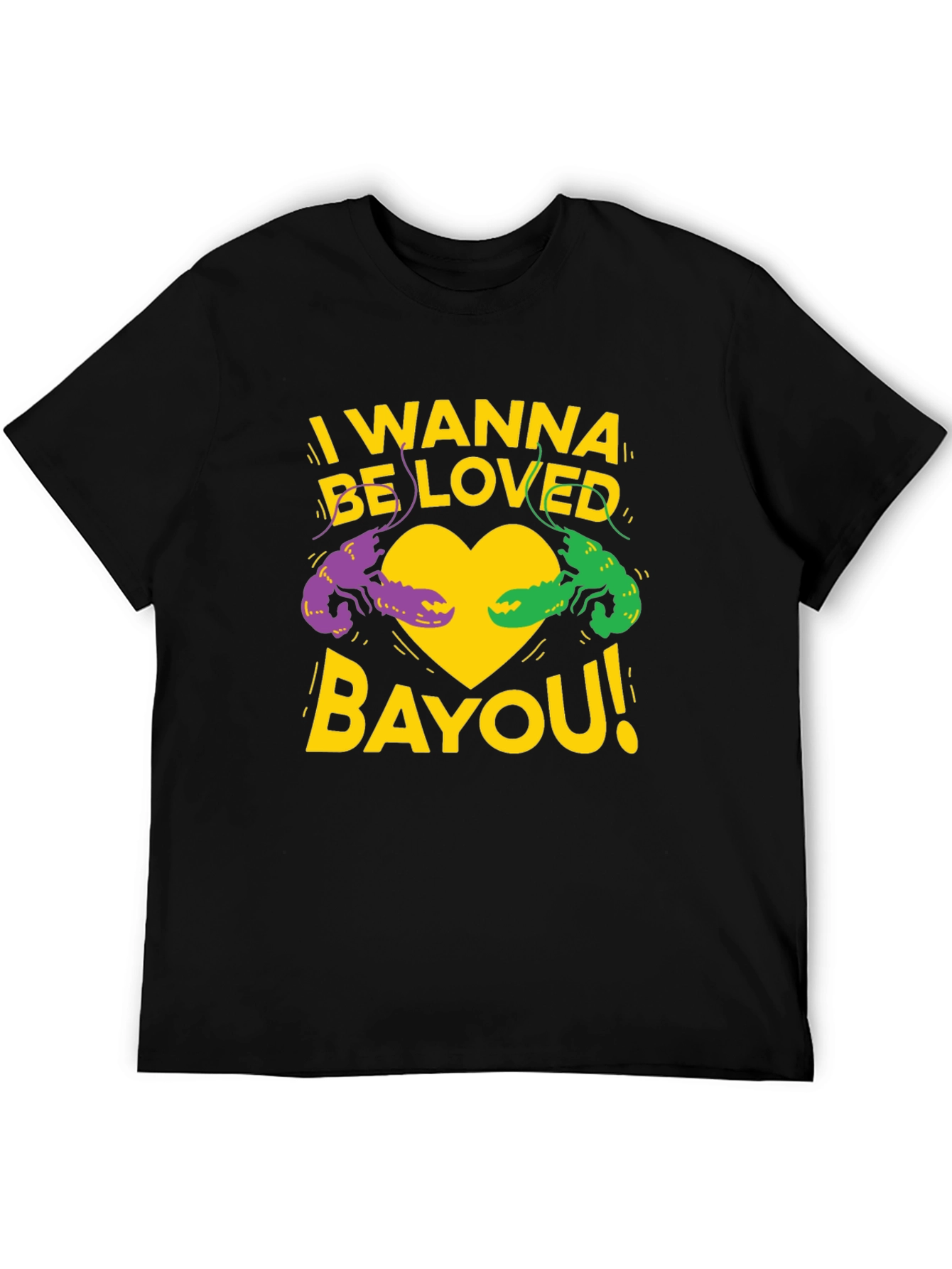 I Wanna Be Loved Bayou T-Shirt