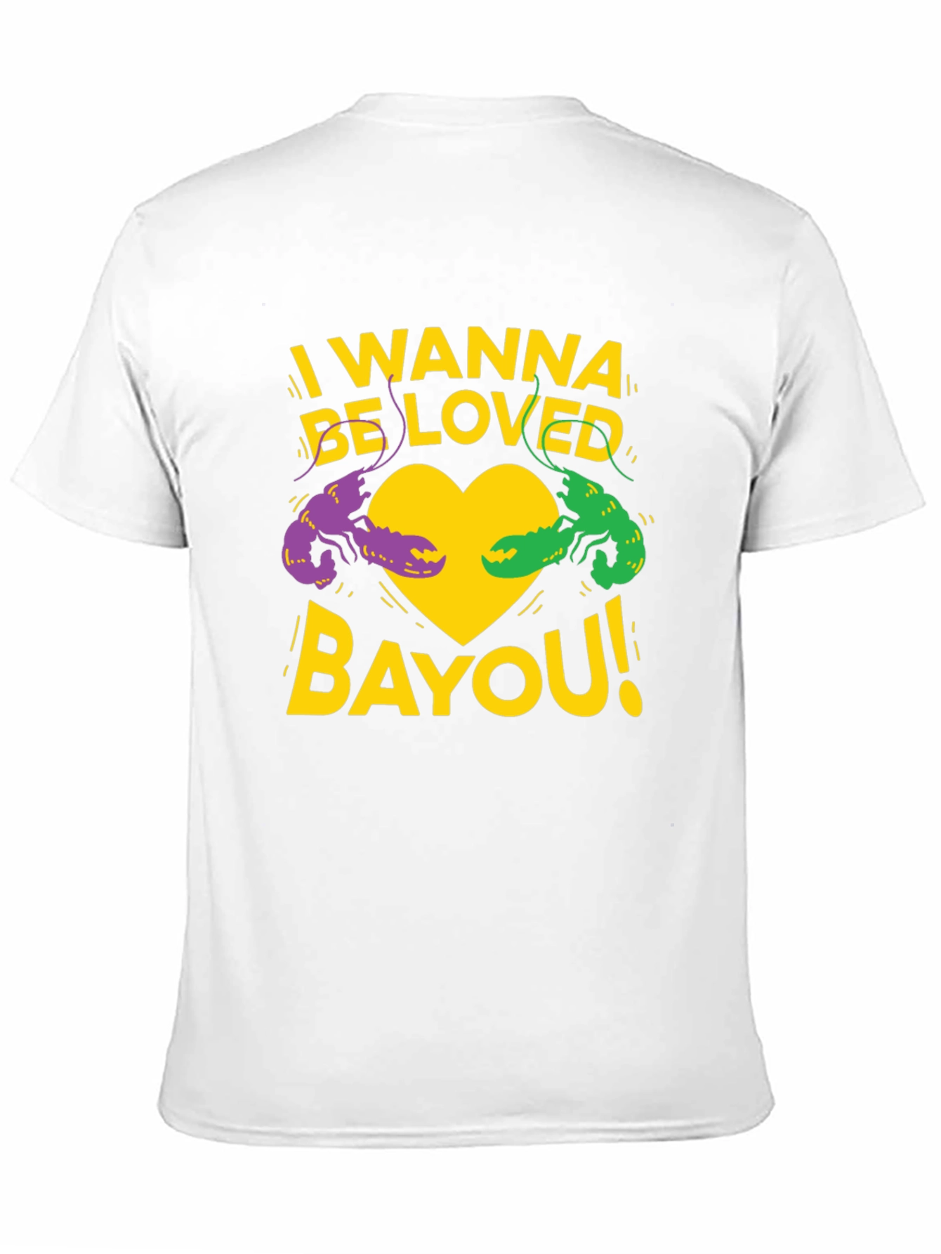I Wanna Be Loved Bayou T-Shirt