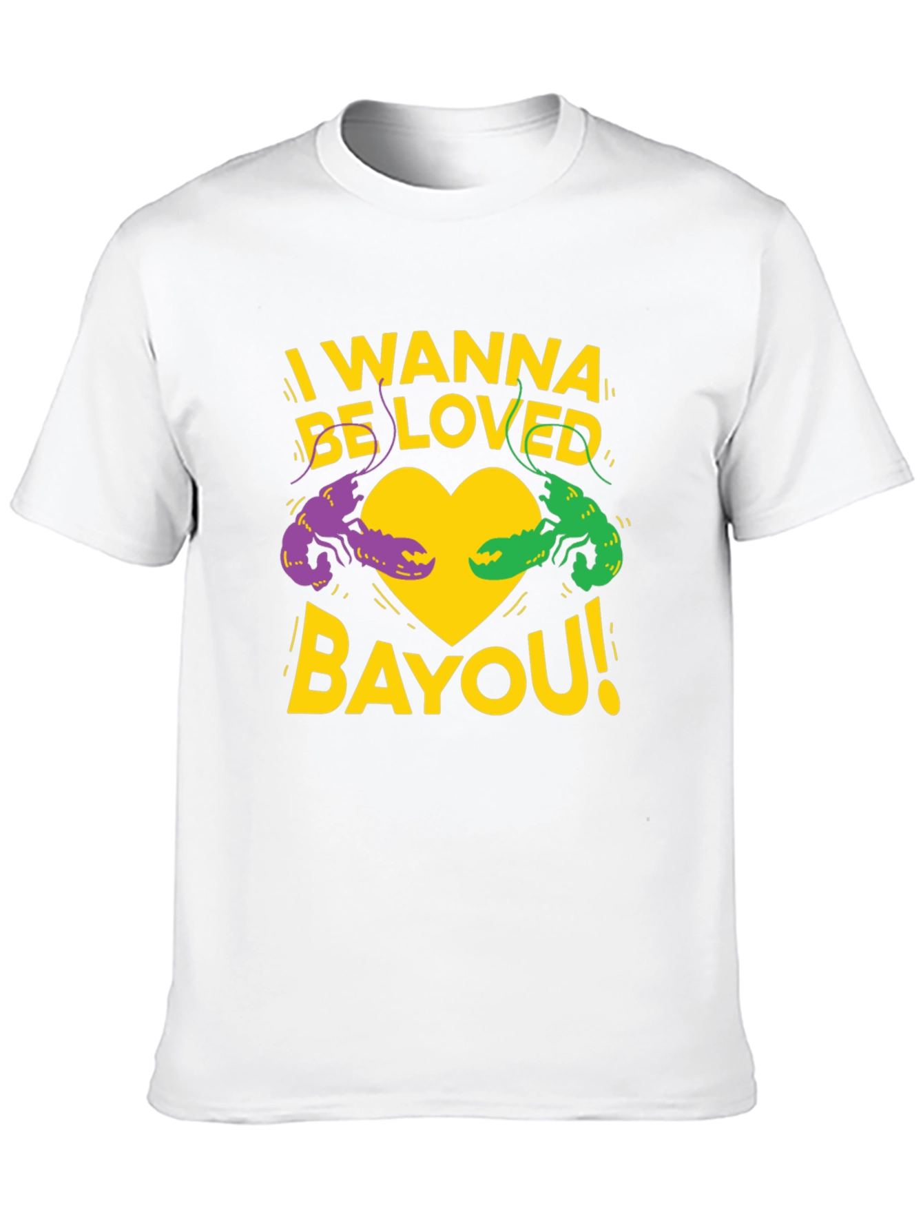 I Wanna Be Loved Bayou T-Shirt