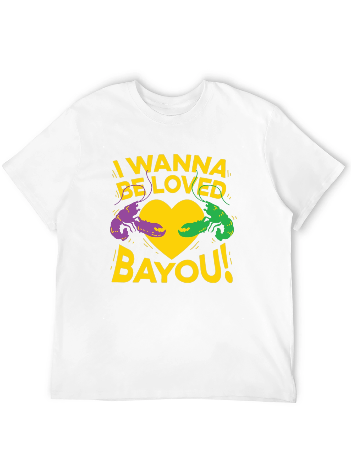 I Wanna Be Loved Bayou T-Shirt