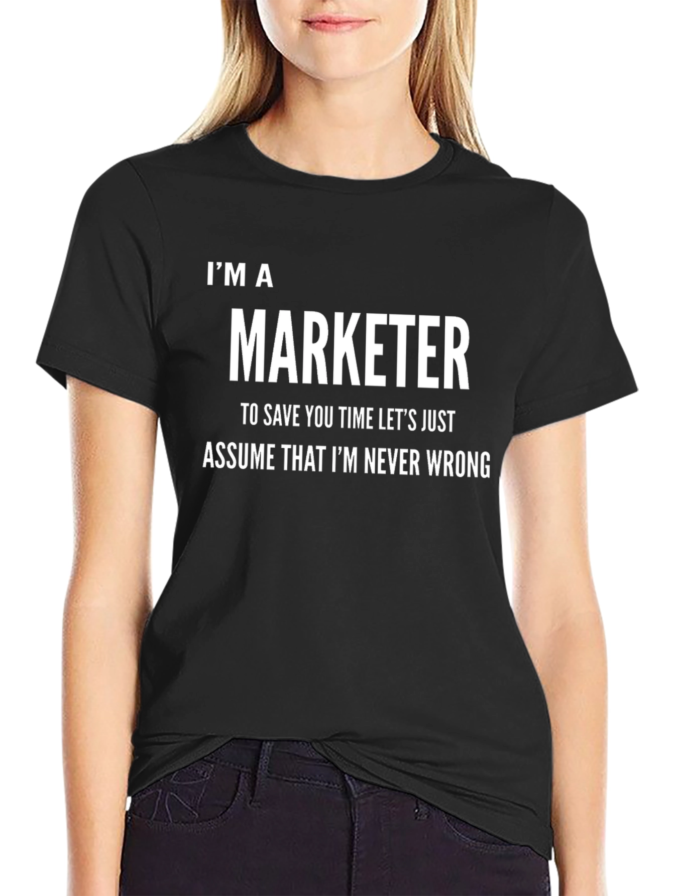 Im A Marketer Never Wrong Funny T-Shirt