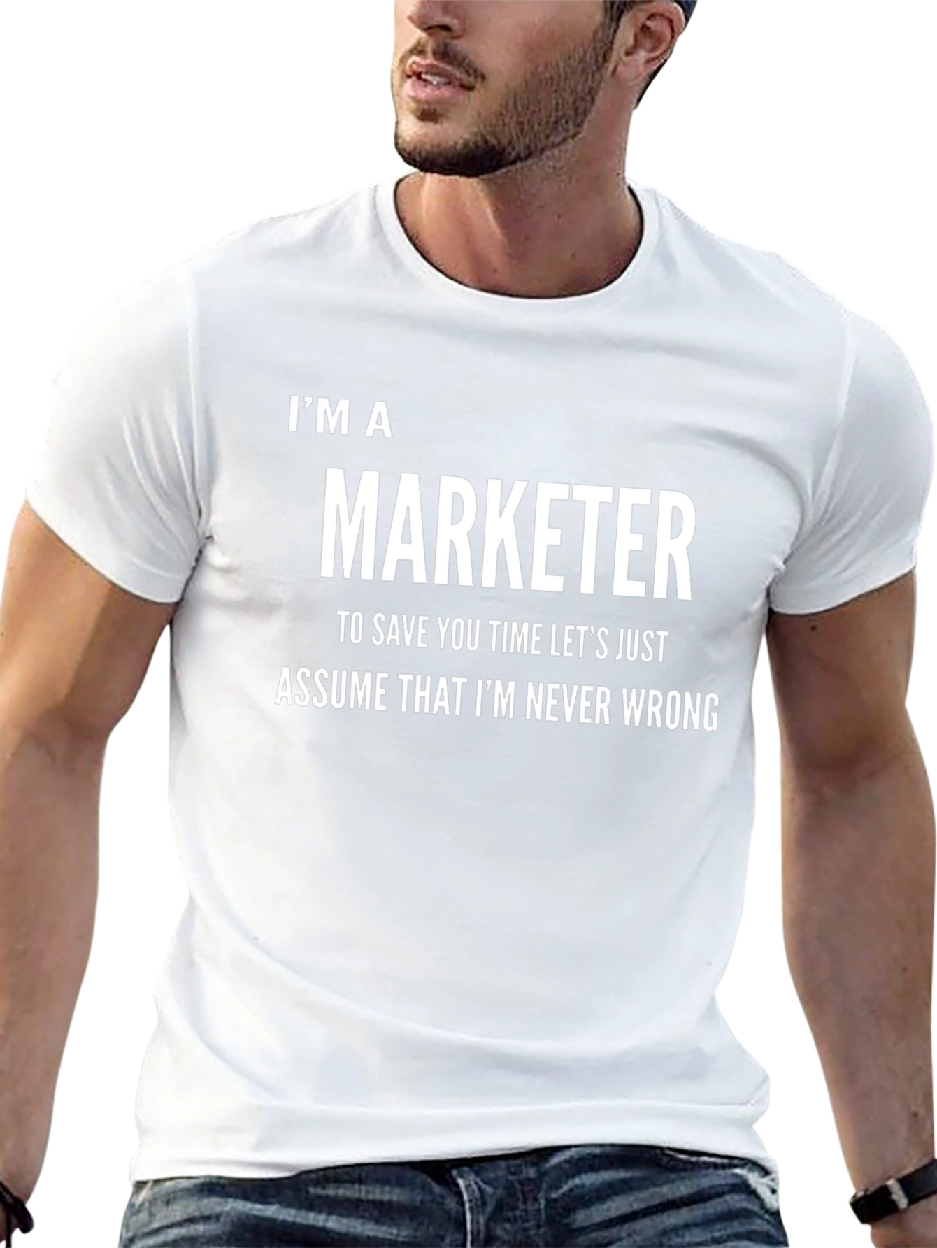 Im A Marketer Never Wrong Funny T-Shirt