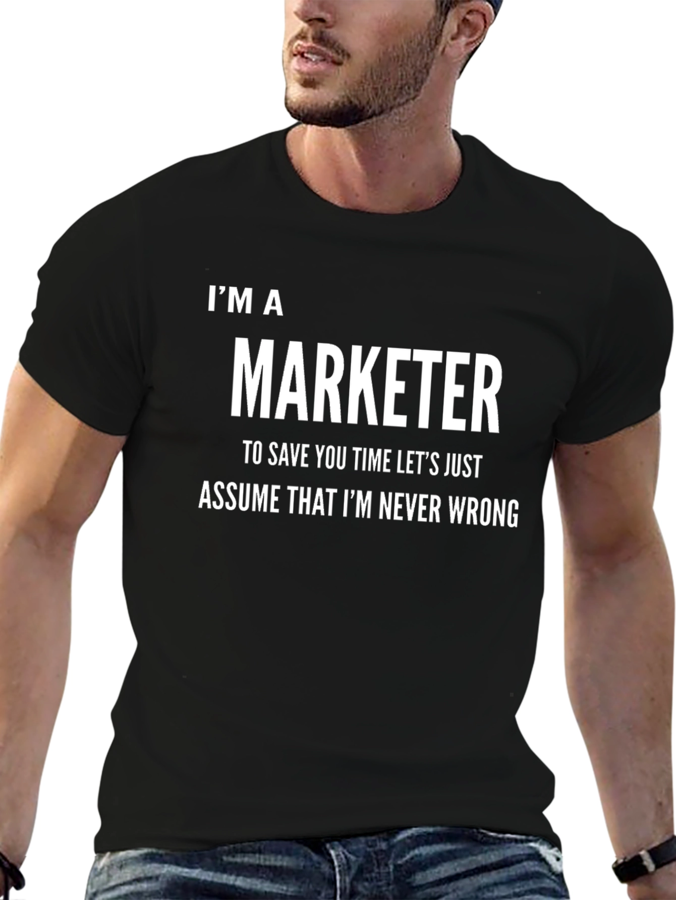 Im A Marketer Never Wrong Funny T-Shirt