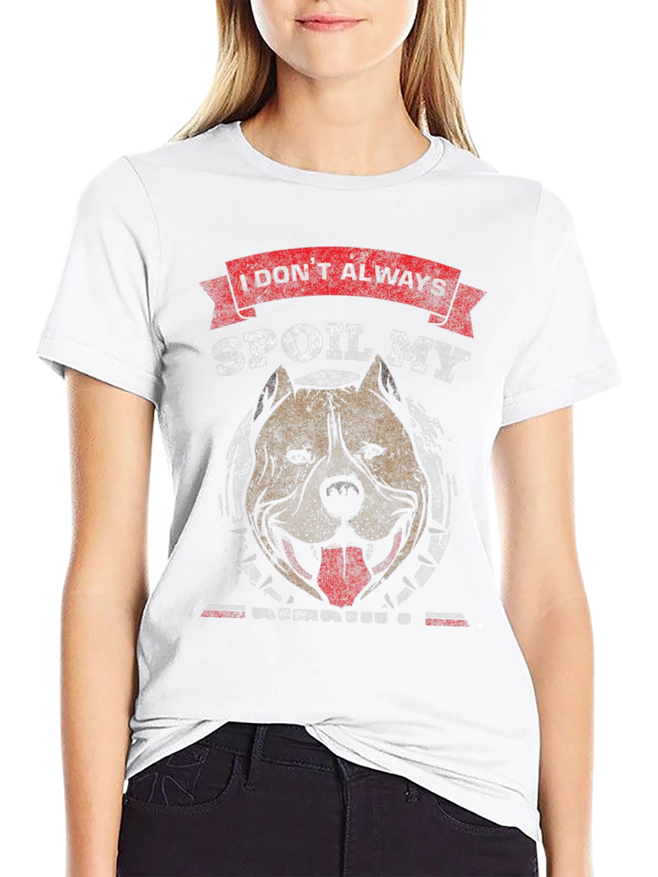 I Dont Always Spoil My Pitbull T-Shirt