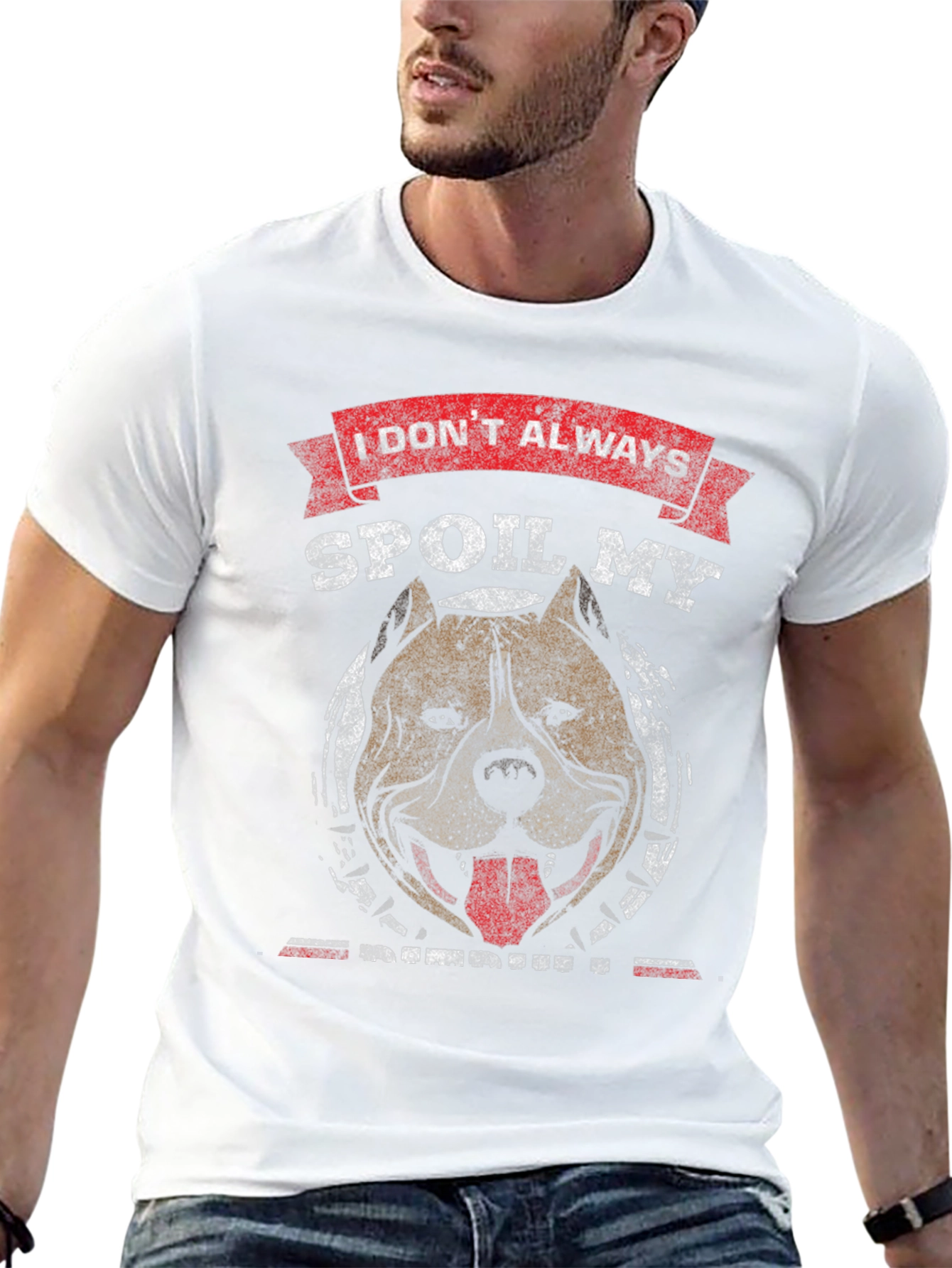 I Dont Always Spoil My Pitbull T-Shirt