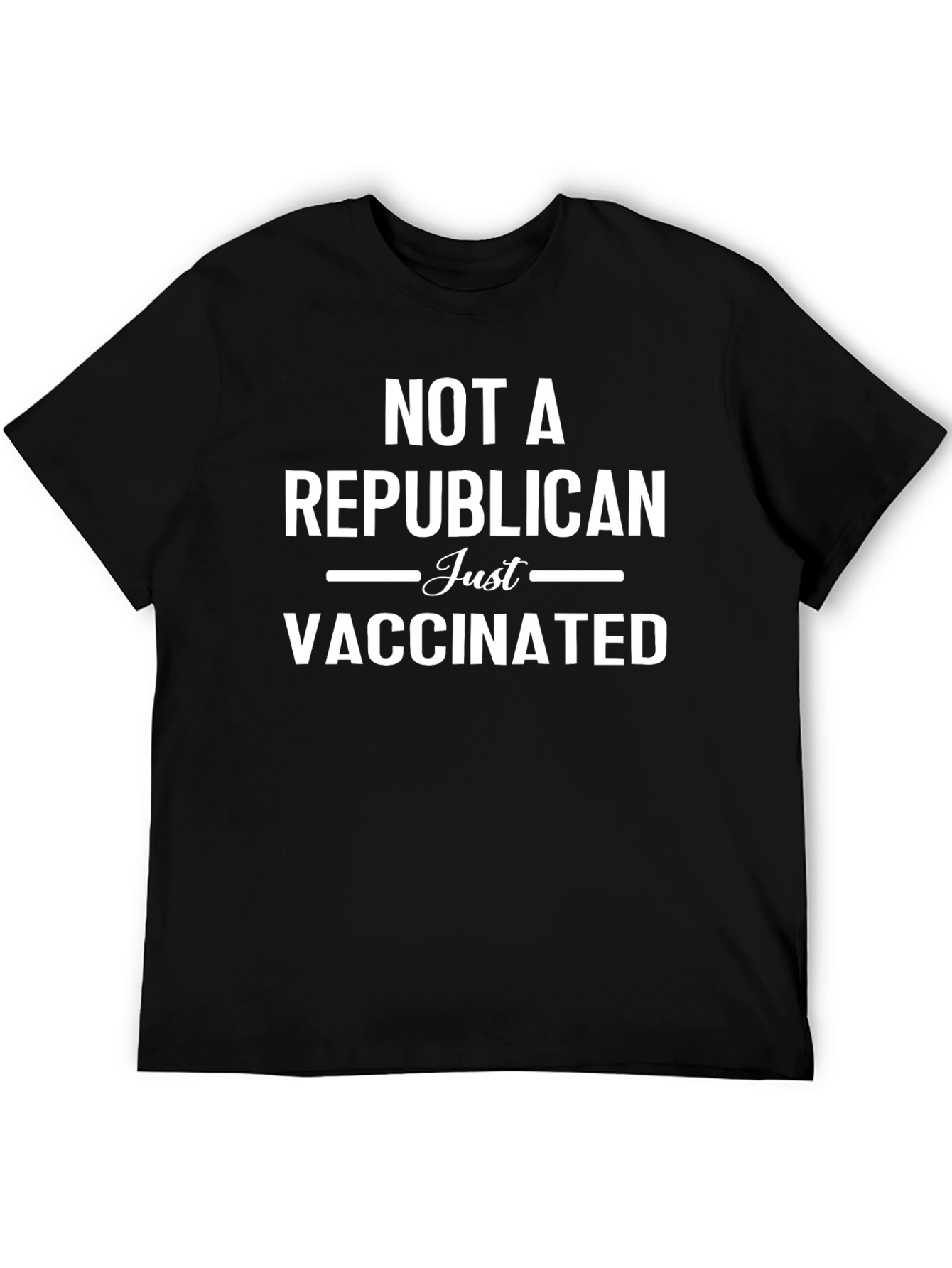 Not A Republican Just Vaccinated Tee