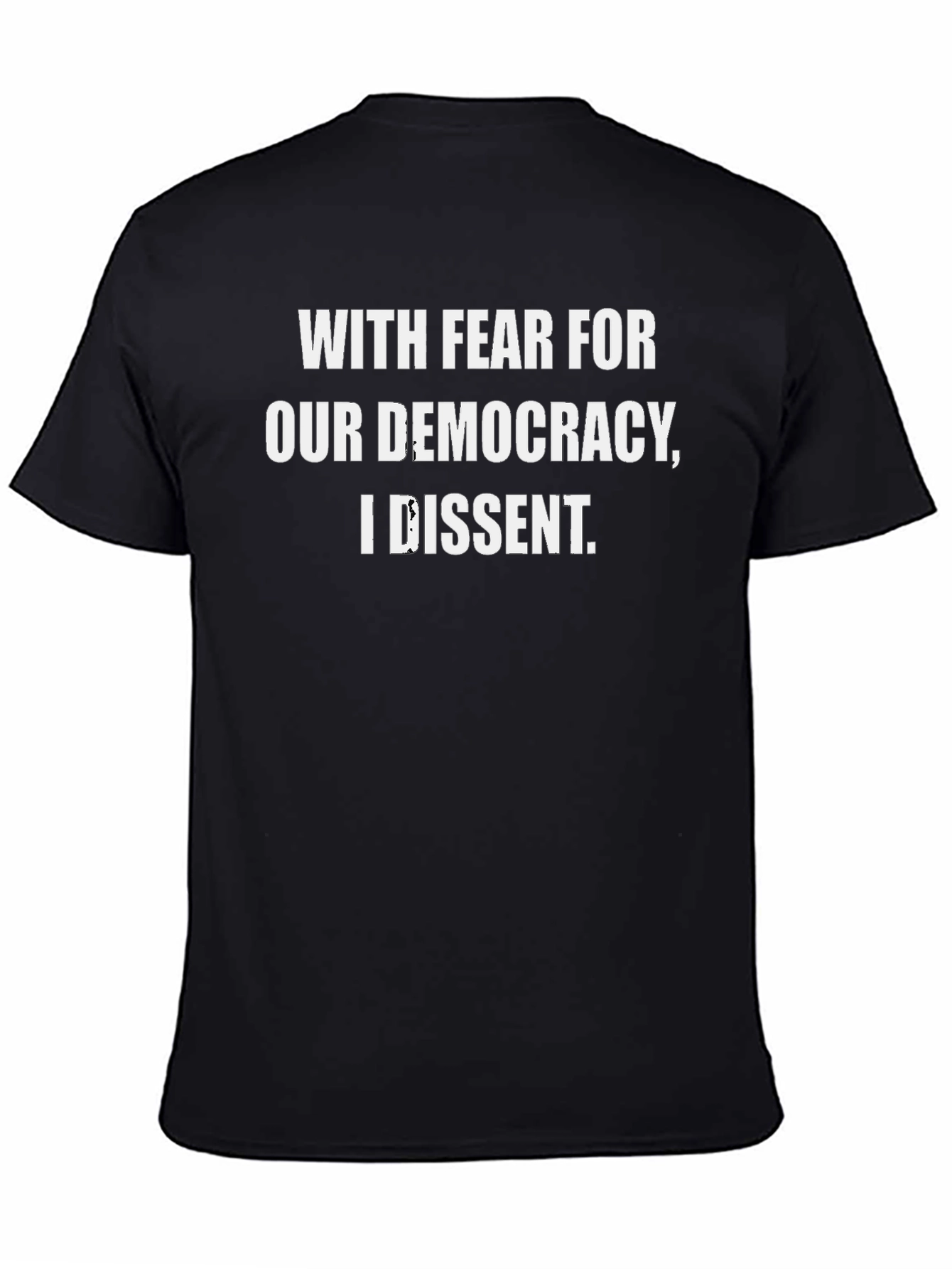 With Fear For Our Democracy I Dissent T-Shirt